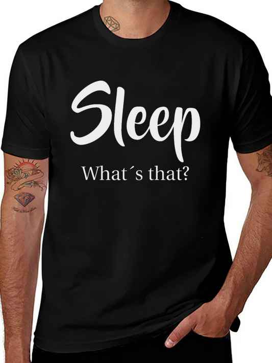 Sleep? Whats That? T-Shirt