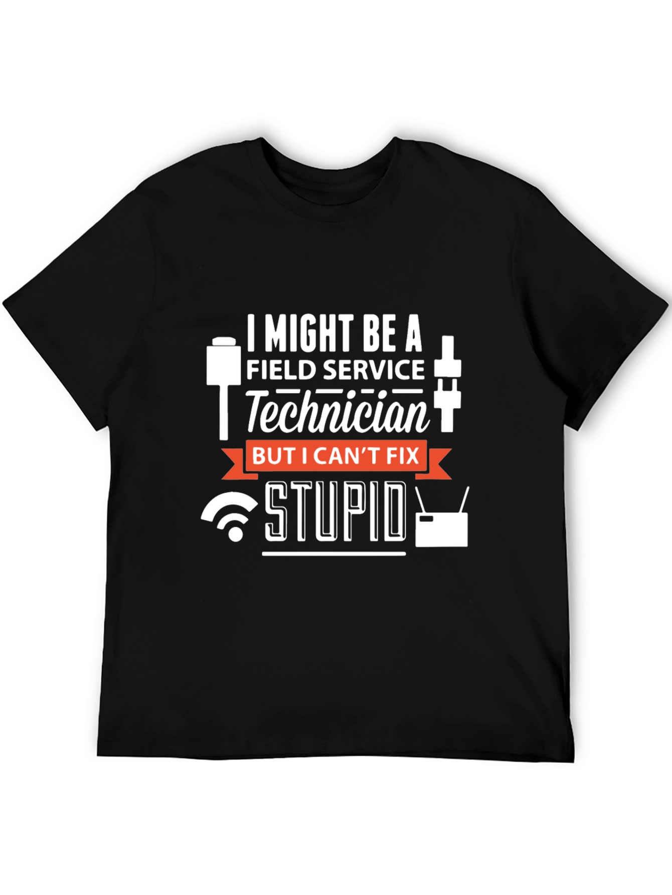 Field Service Technician Humor T-Shirt