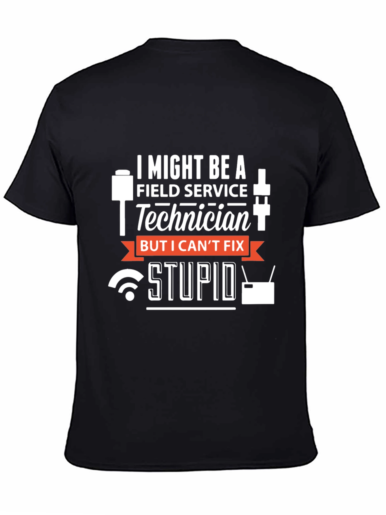 Field Service Technician Humor T-Shirt