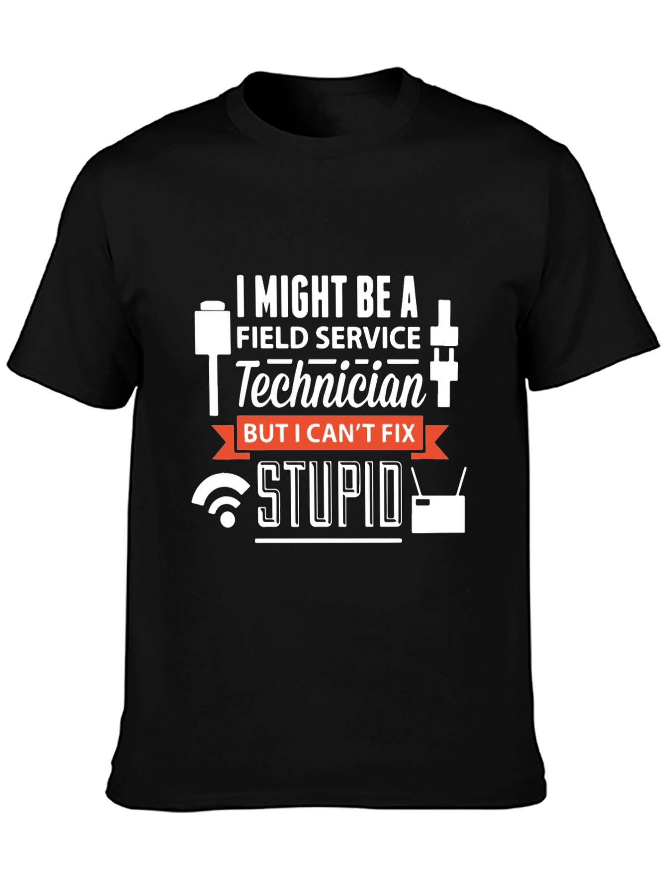 Field Service Technician Humor T-Shirt