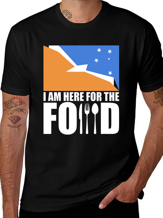 I Am Here For The Food T-Shirt Funny Graphic Tee