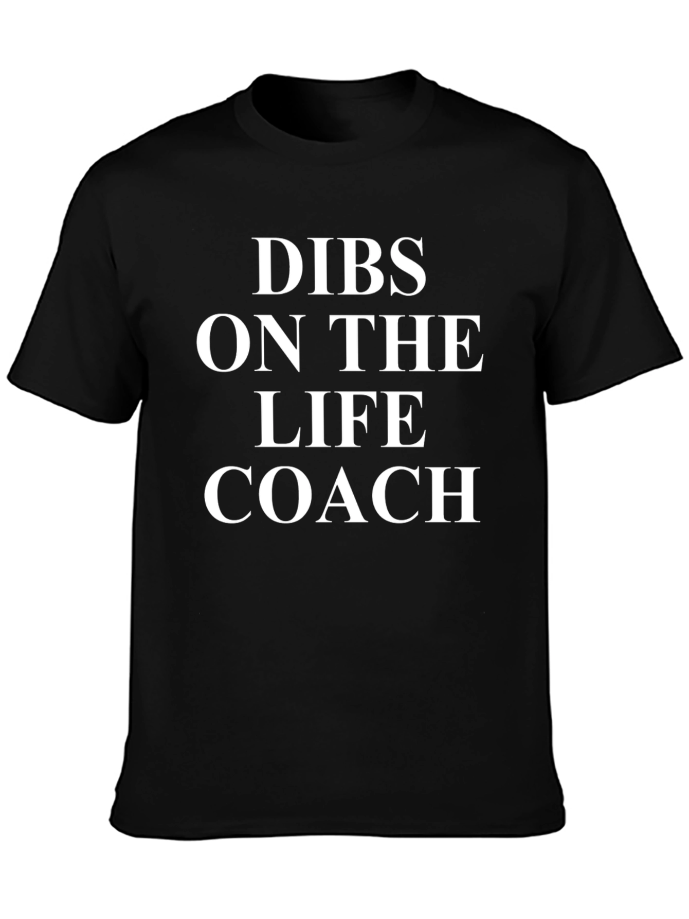 Dibs On The Life Coach T-Shirt