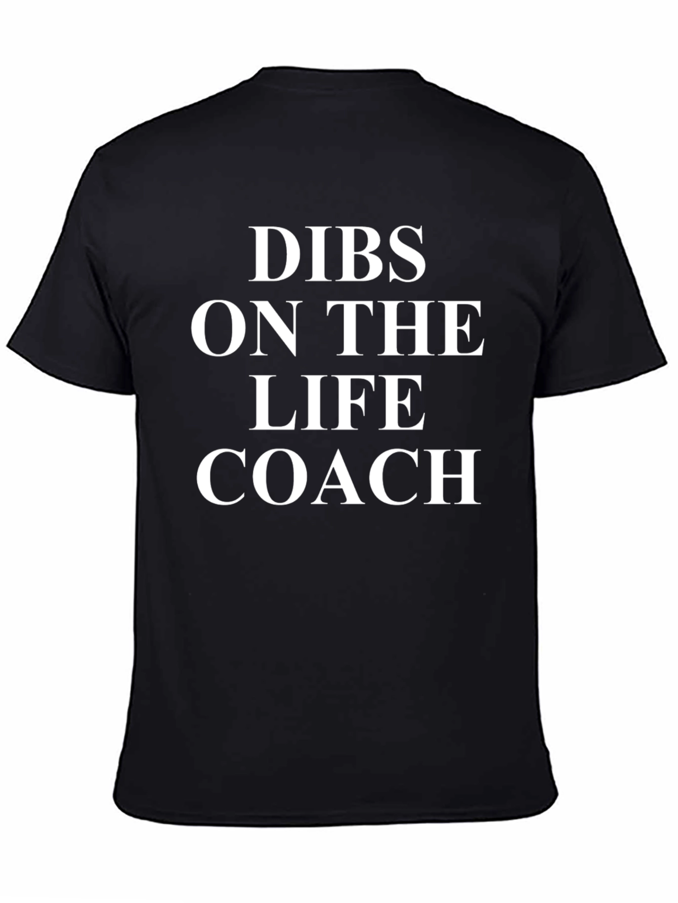 Dibs On The Life Coach T-Shirt