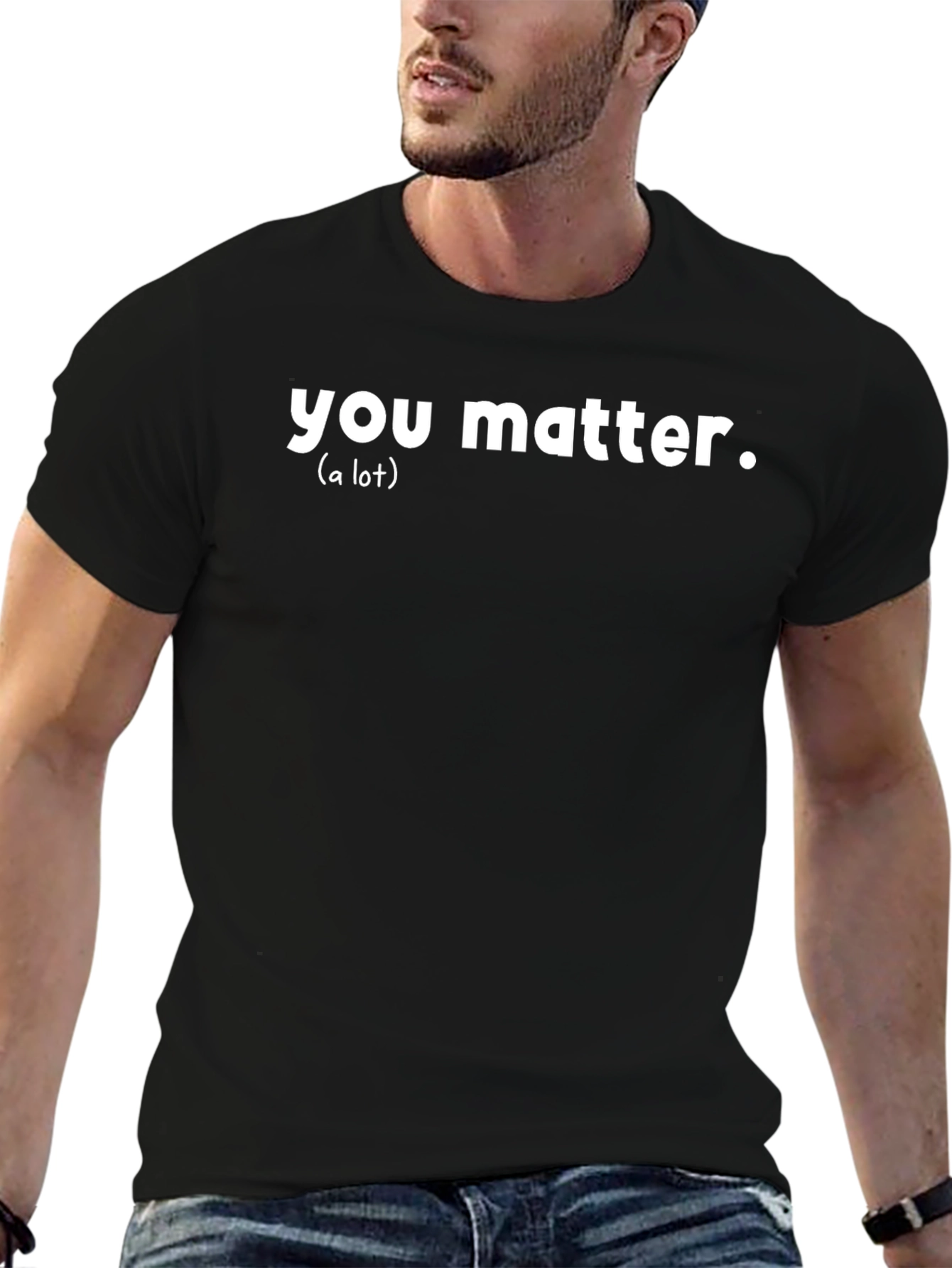 You Matter T-Shirt - Motivational Graphic Tee