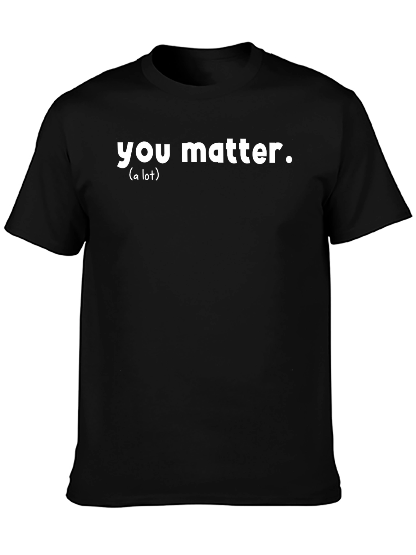 You Matter T-Shirt - Motivational Graphic Tee
