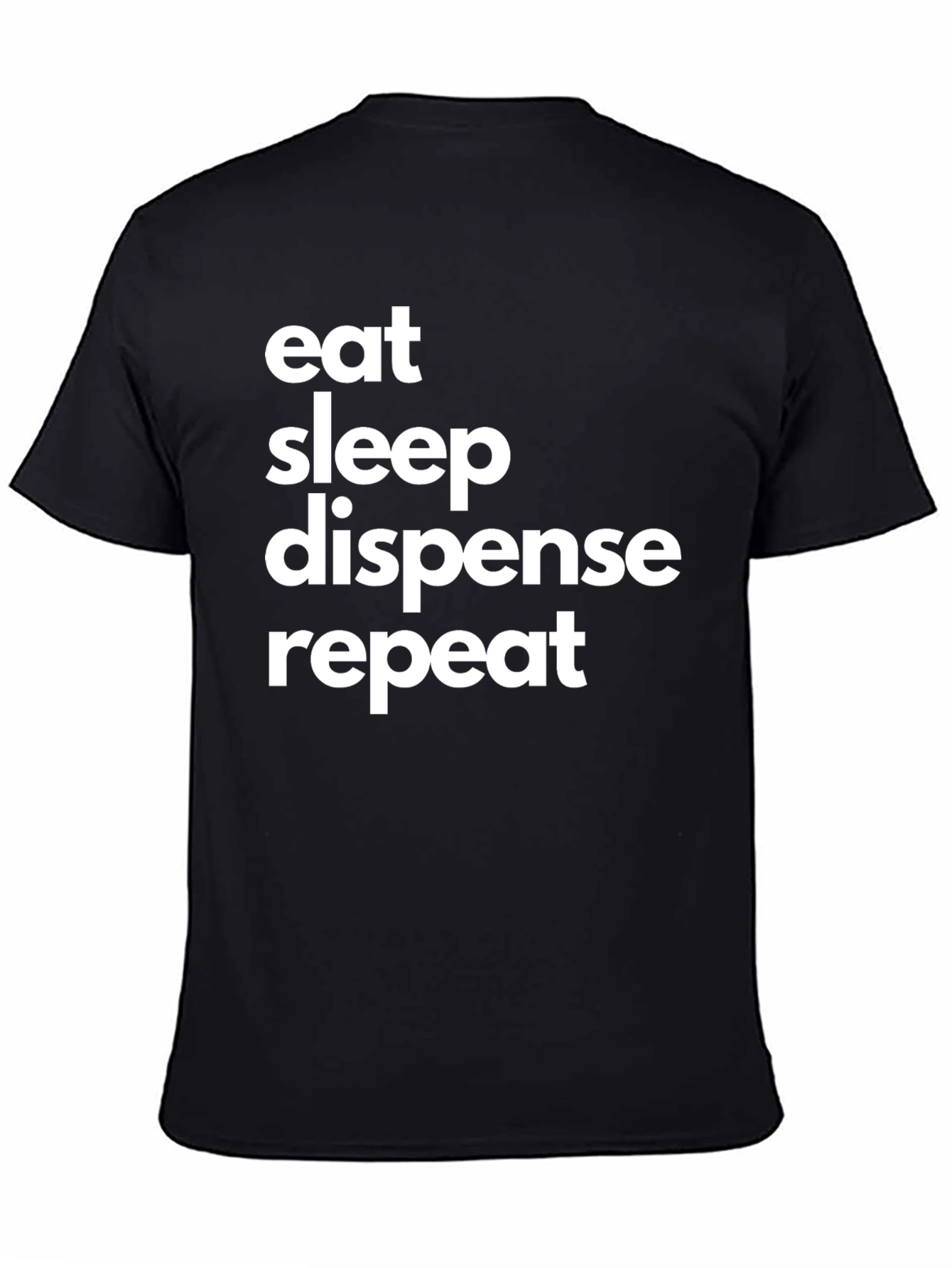 Eat Sleep Dispense Repeat T-Shirt