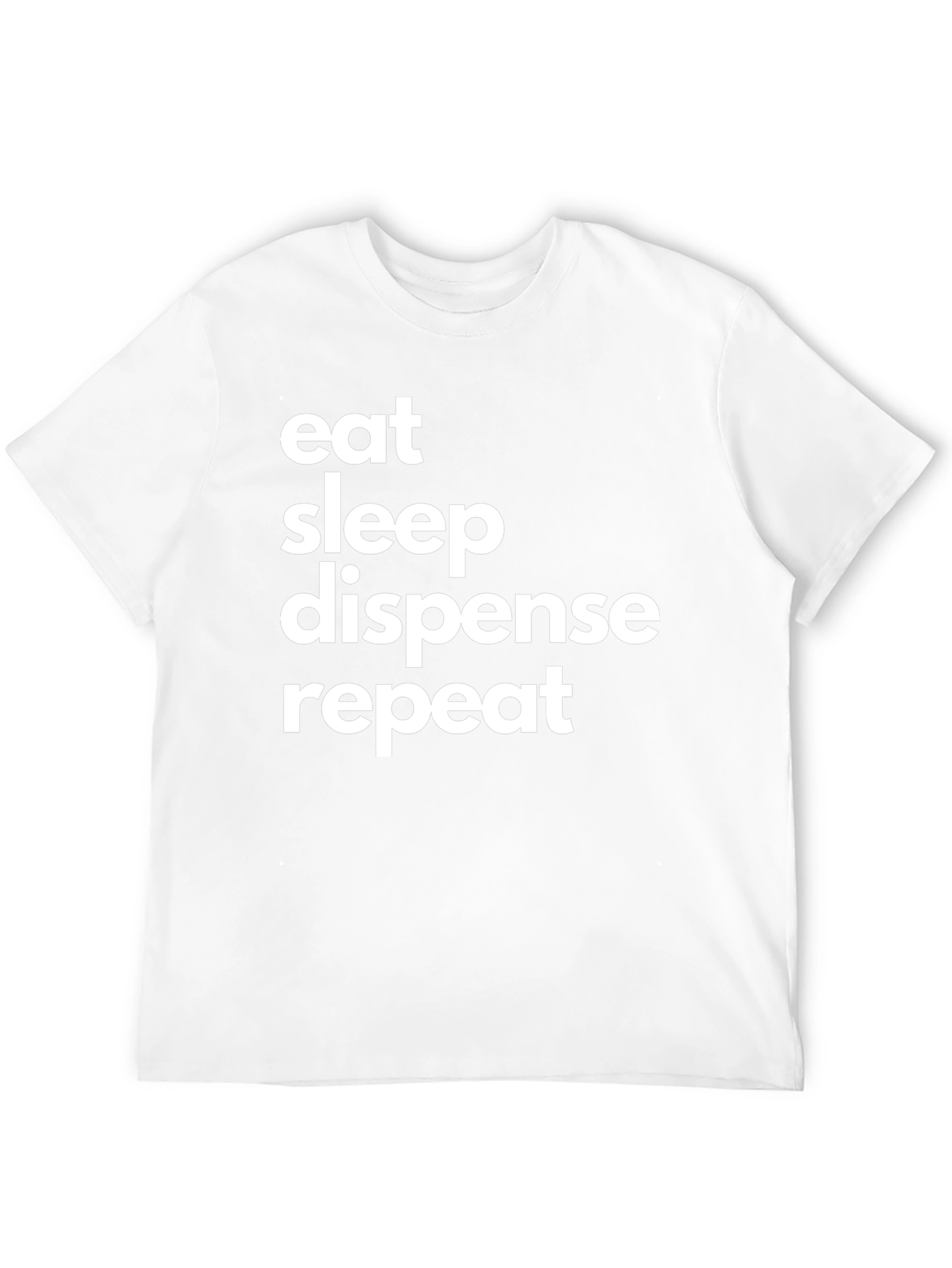 Eat Sleep Dispense Repeat T-Shirt
