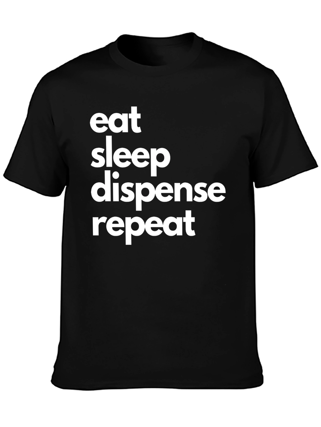 Eat Sleep Dispense Repeat T-Shirt