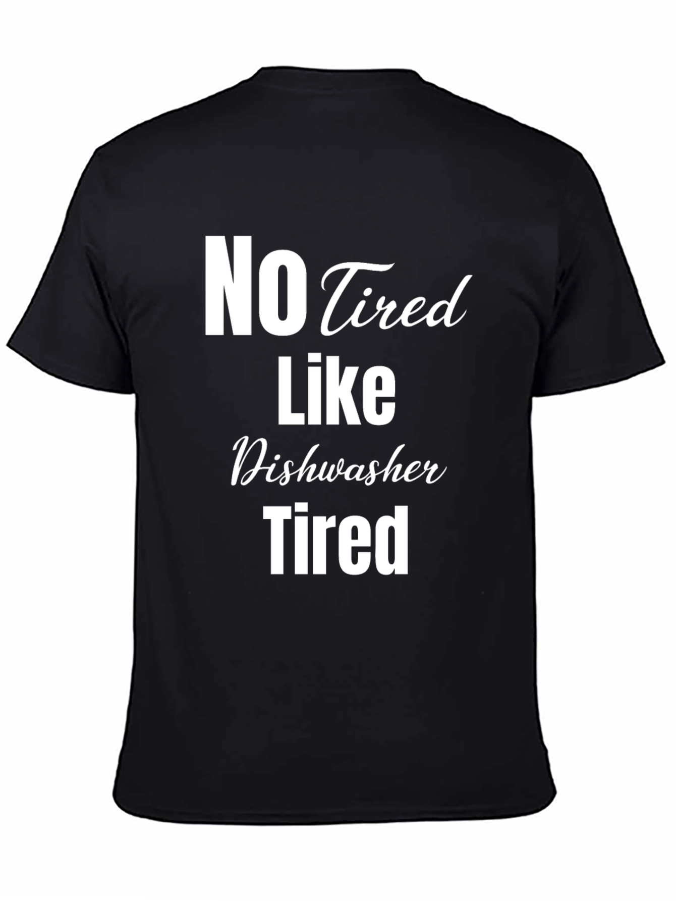 No Tired Like Dishwasher Tired Black T-Shirt