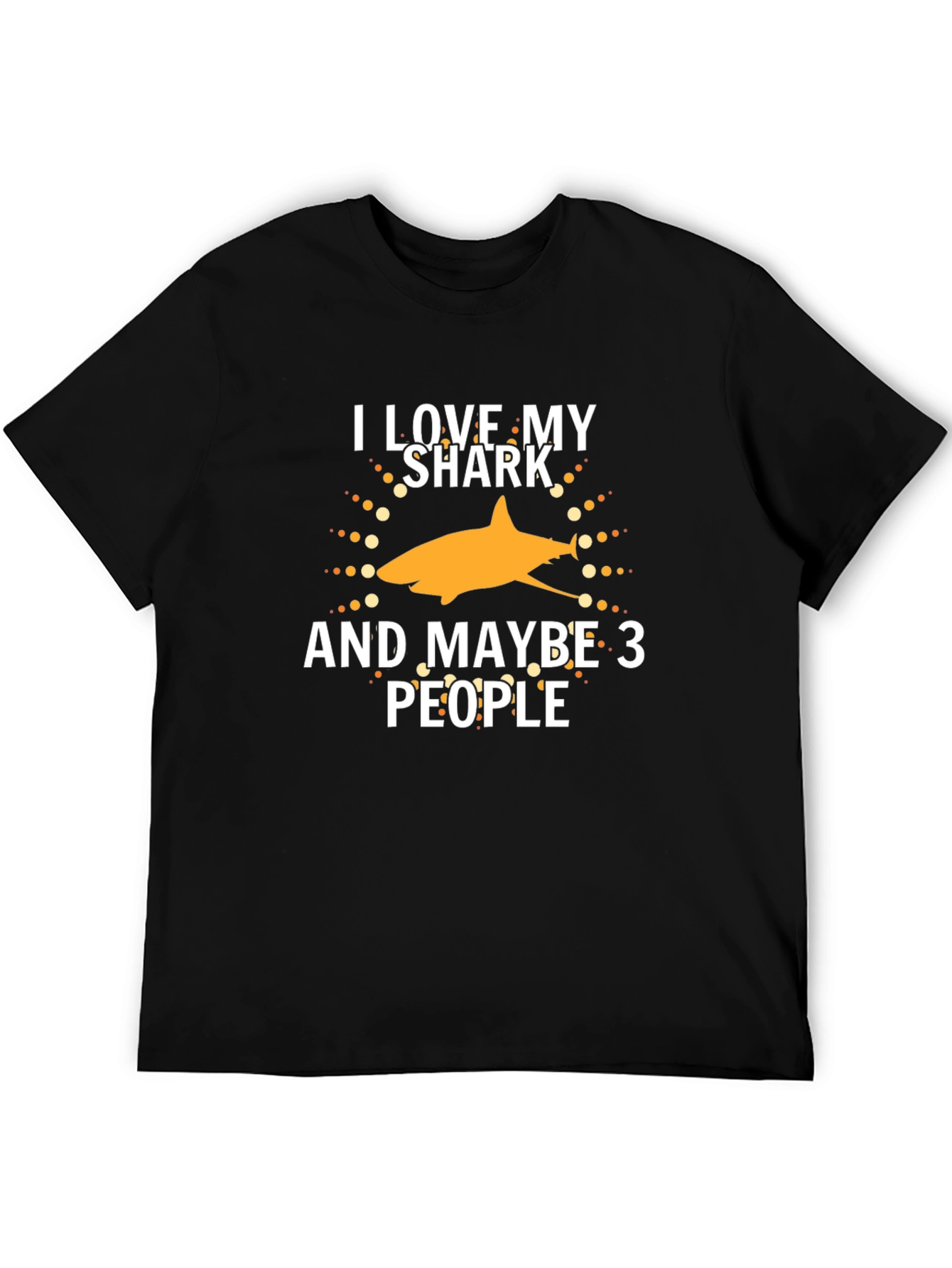 I Love My Shark and Maybe 3 People T-Shirt