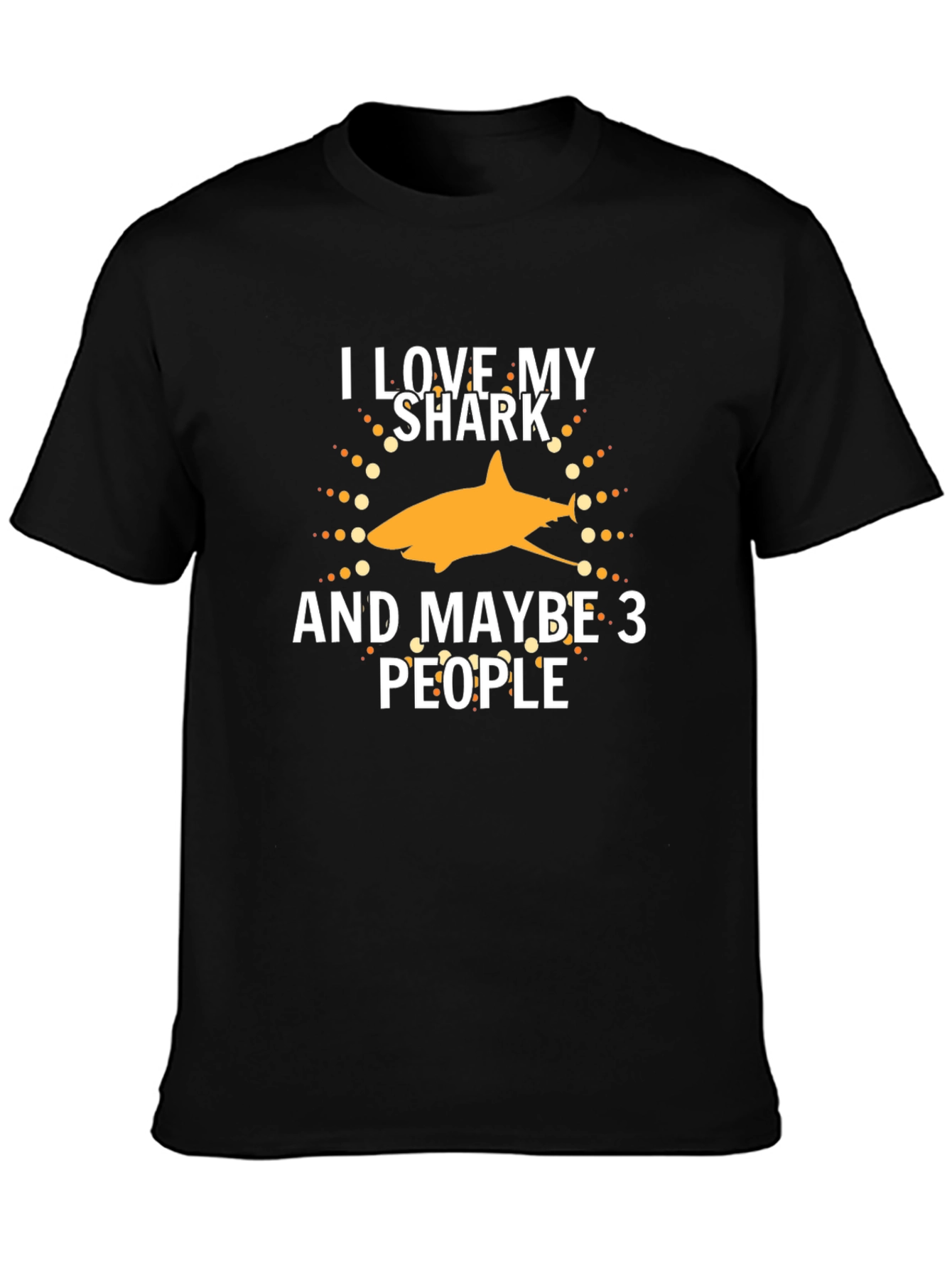 I Love My Shark and Maybe 3 People T-Shirt