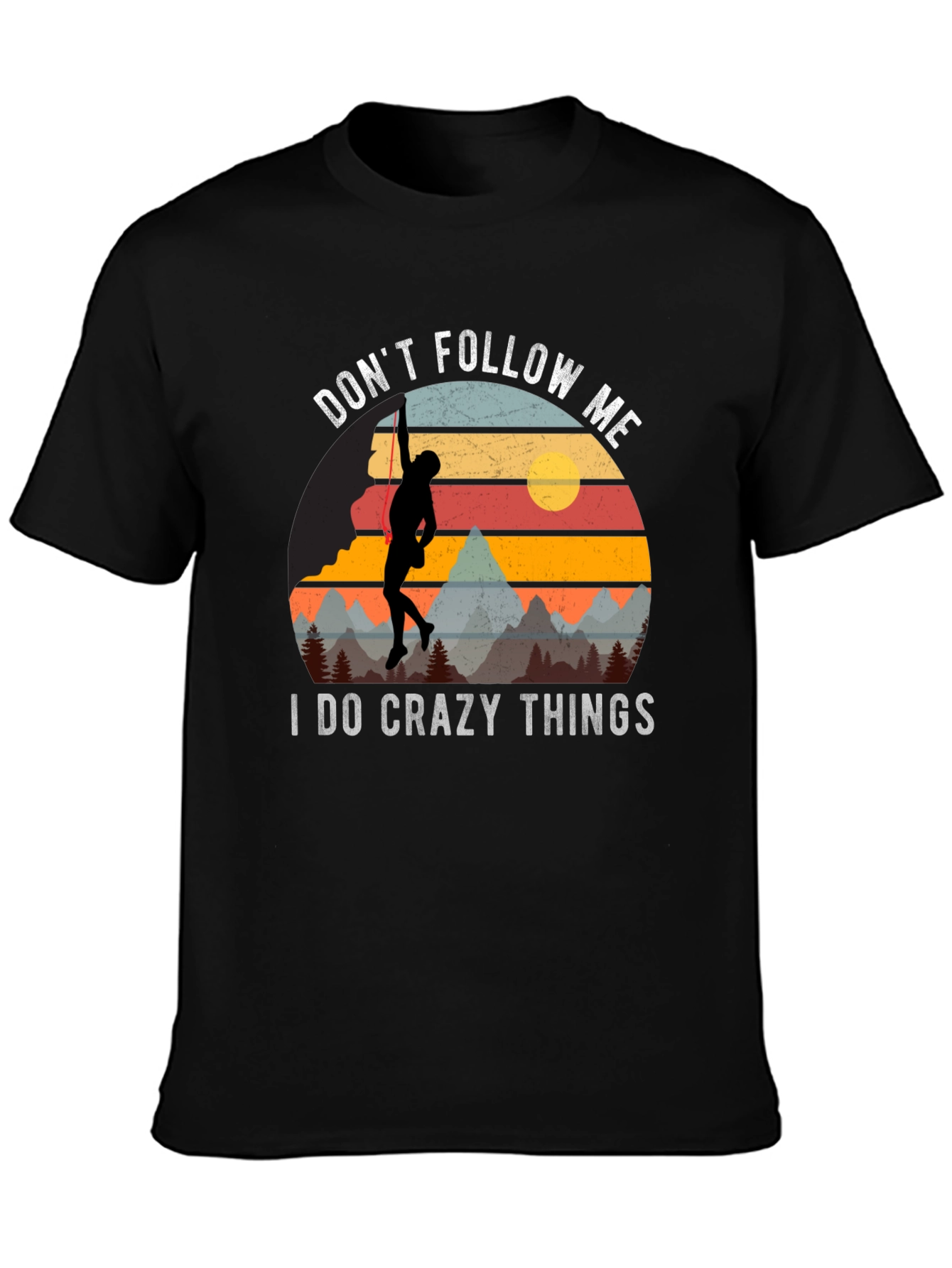 Dont Follow Me Crazy Climber Graphic T-Shirt