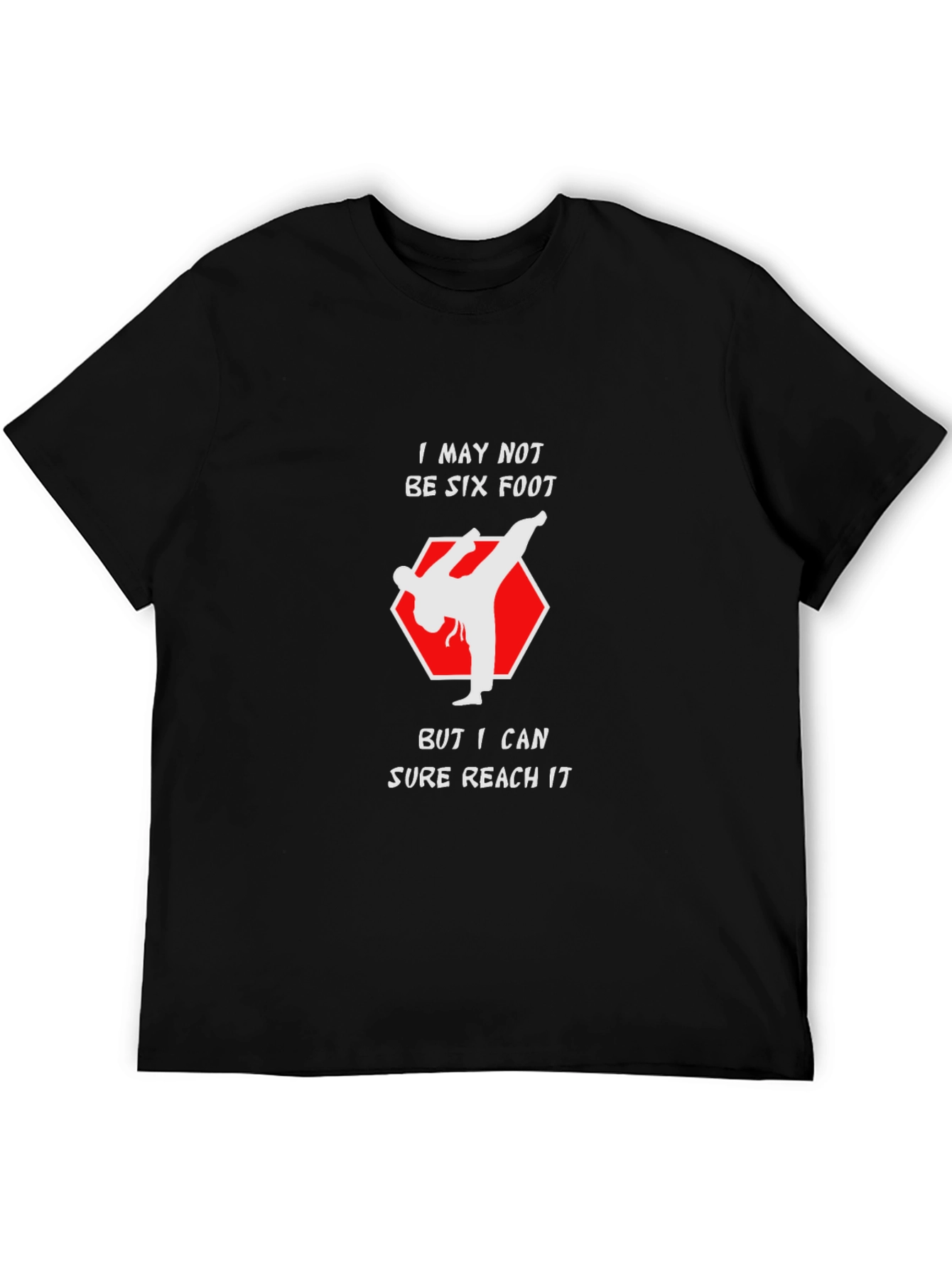 Funny Karate Kick T-Shirt - Reach Six Foot!