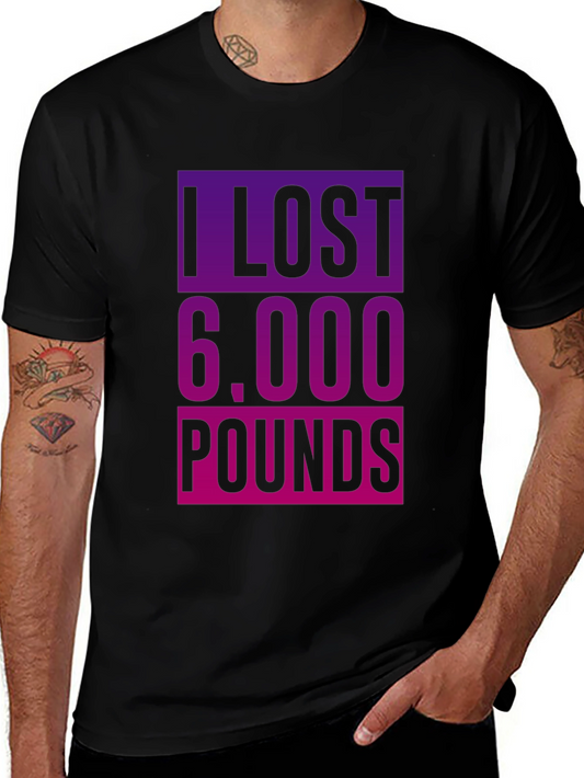 I Lost 6000 Pounds T-Shirt - Funny Weight Loss Tee