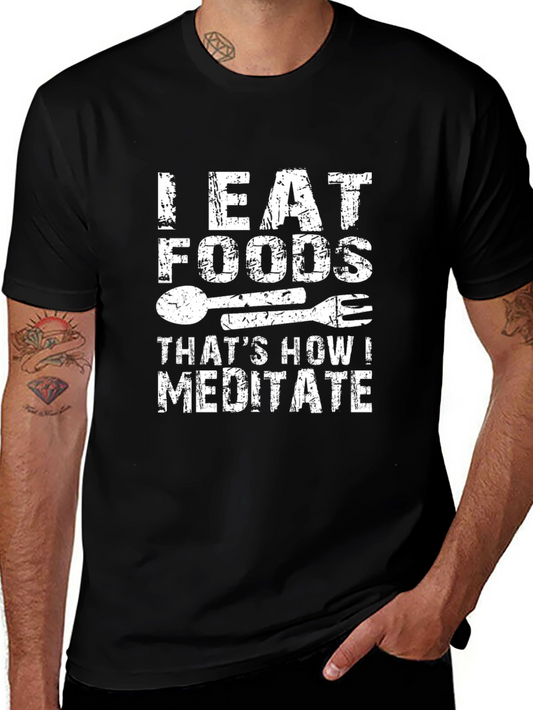 I Eat Foods Thats How I Meditate Graphic Tee