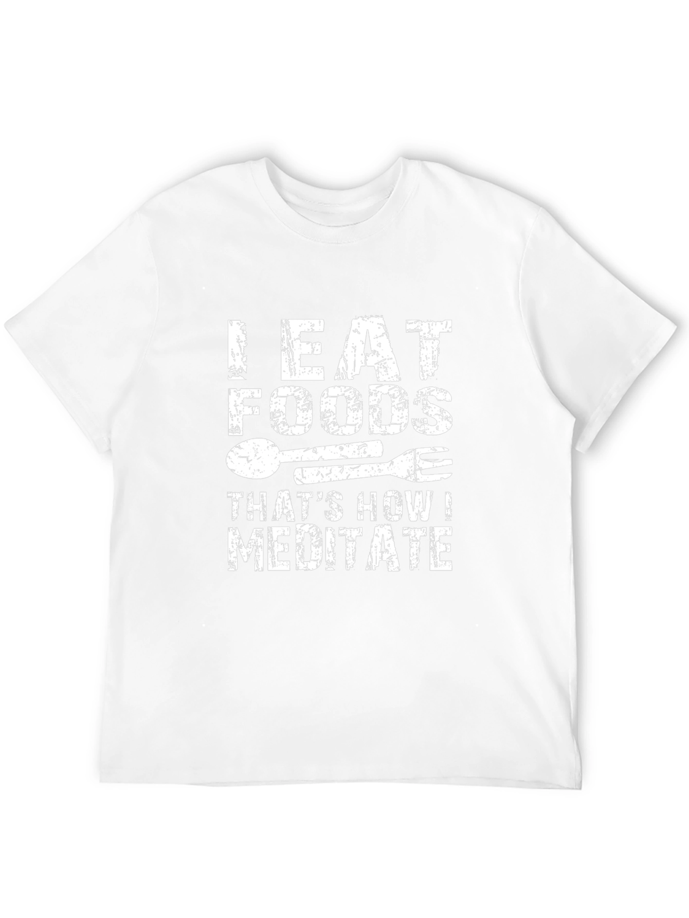 I Eat Foods Thats How I Meditate Graphic Tee