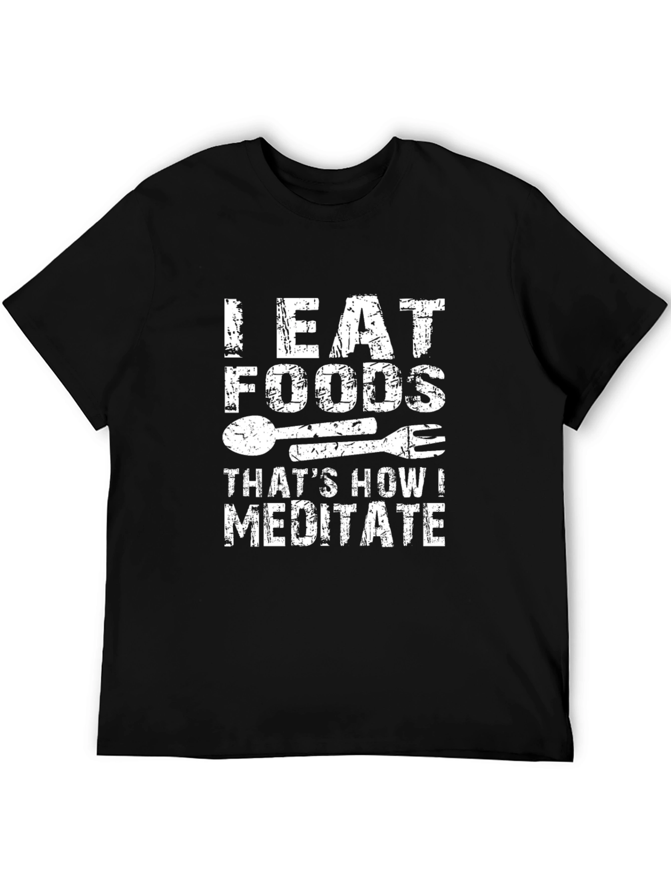 I Eat Foods Thats How I Meditate Graphic Tee