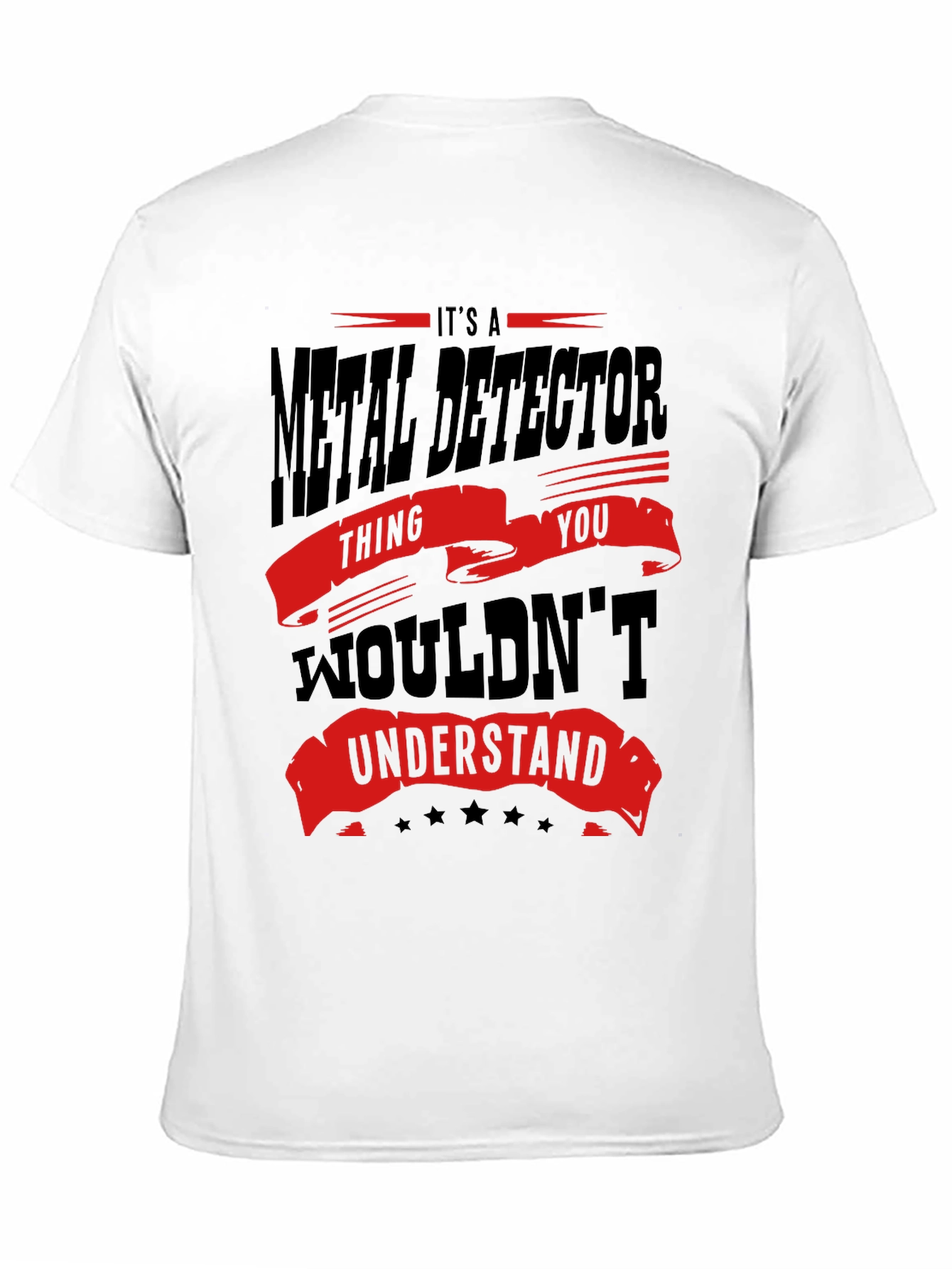 Metal Detector T-Shirt - You Wouldnt Understand