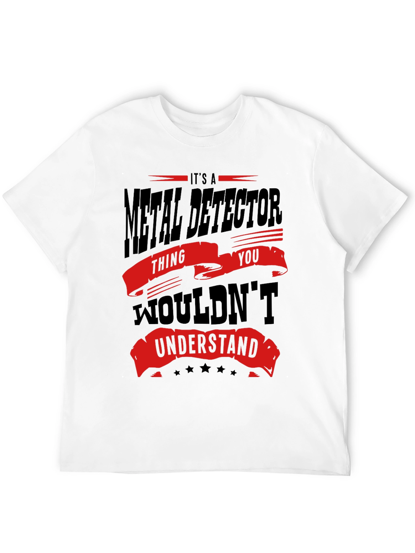 Metal Detector T-Shirt - You Wouldnt Understand