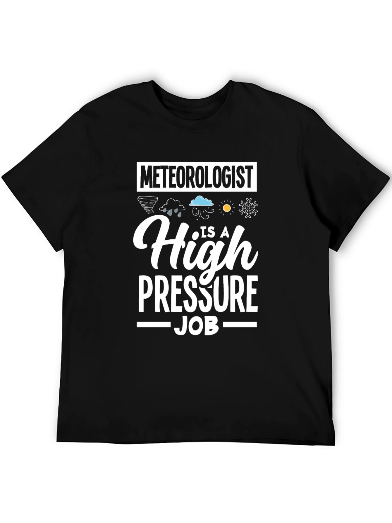 Meteorologist High Pressure Job T-Shirt