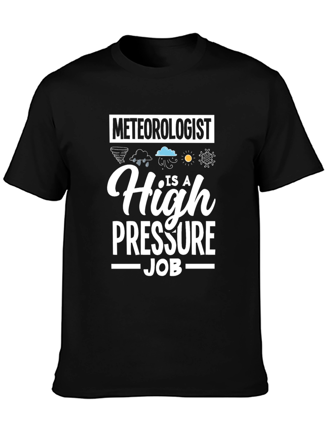Meteorologist High Pressure Job T-Shirt