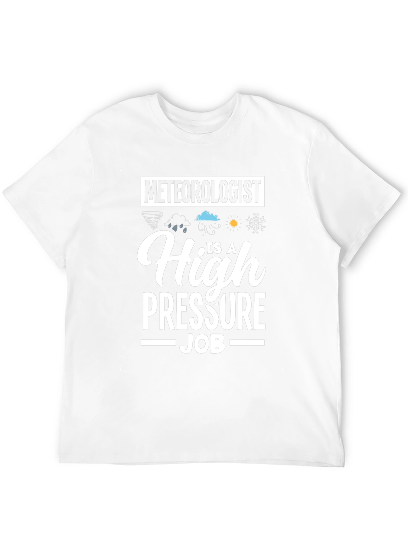 Meteorologist High Pressure Job T-Shirt