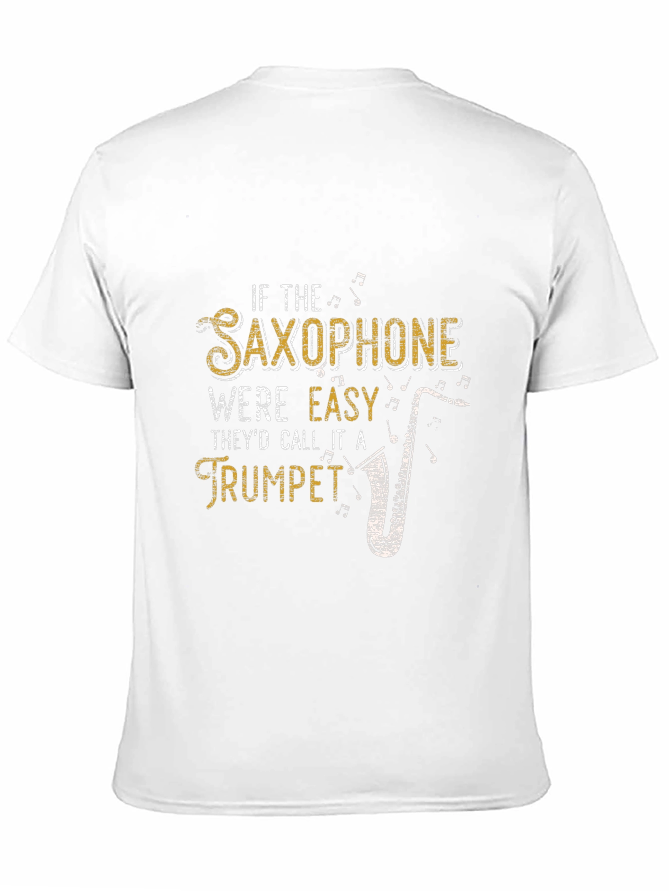 Saxophone Humor T-Shirt: If It Were Easy...
