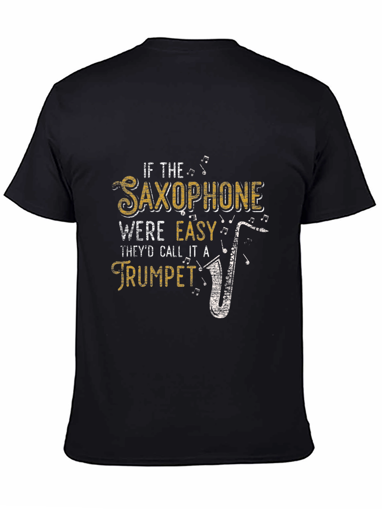 Saxophone Humor T-Shirt: If It Were Easy...