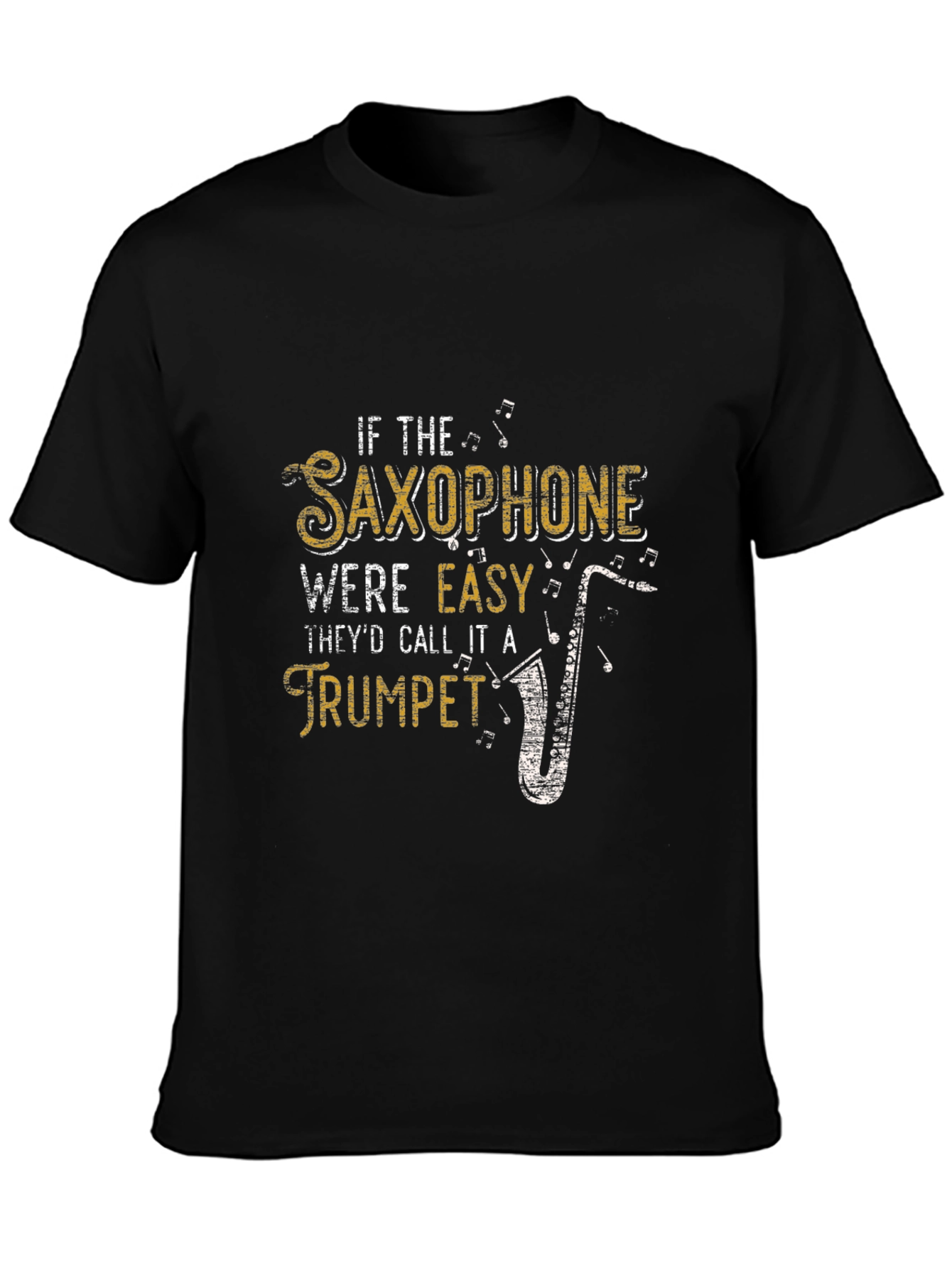 Saxophone Humor T-Shirt: If It Were Easy...