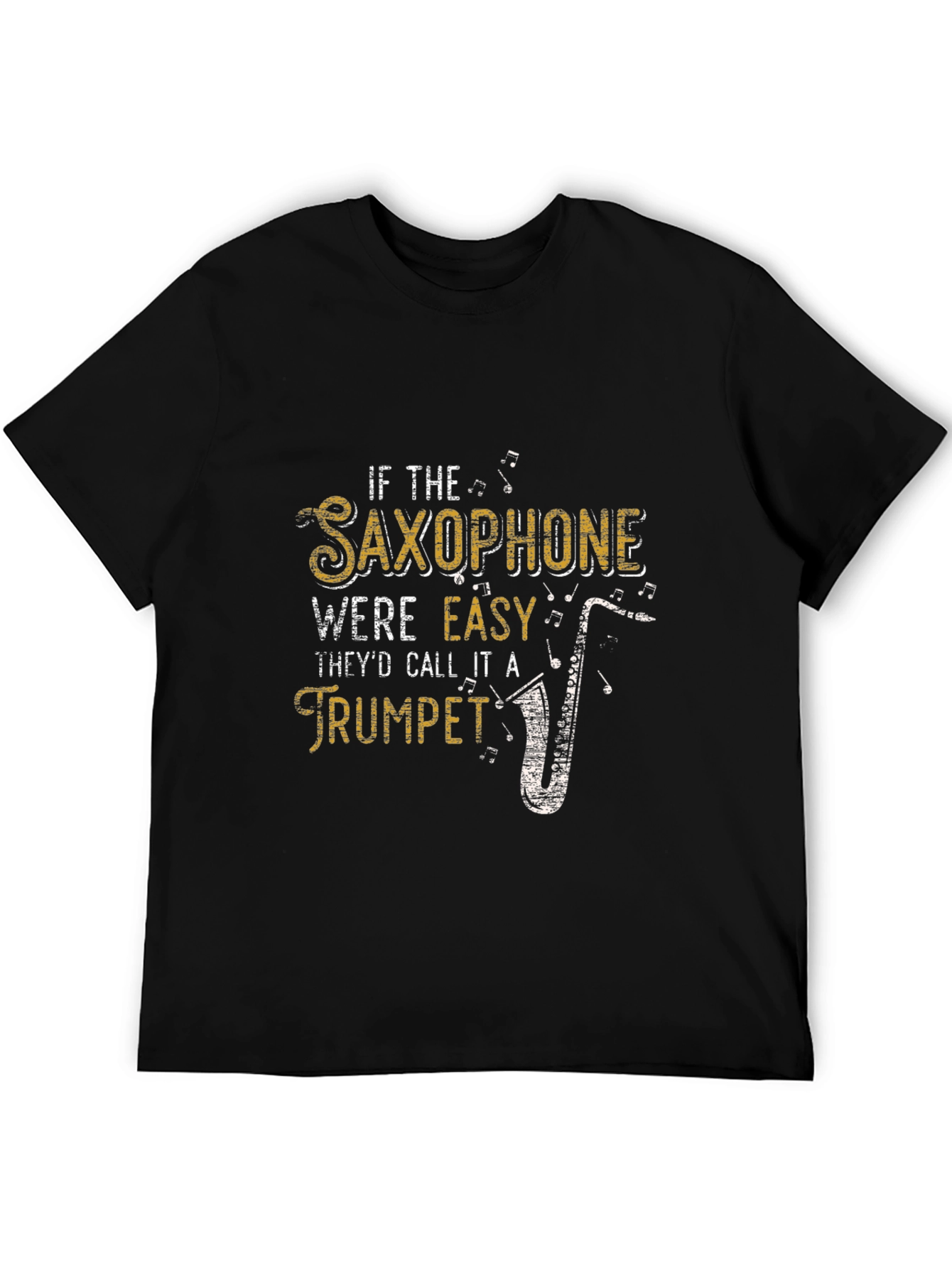 Saxophone Humor T-Shirt: If It Were Easy...