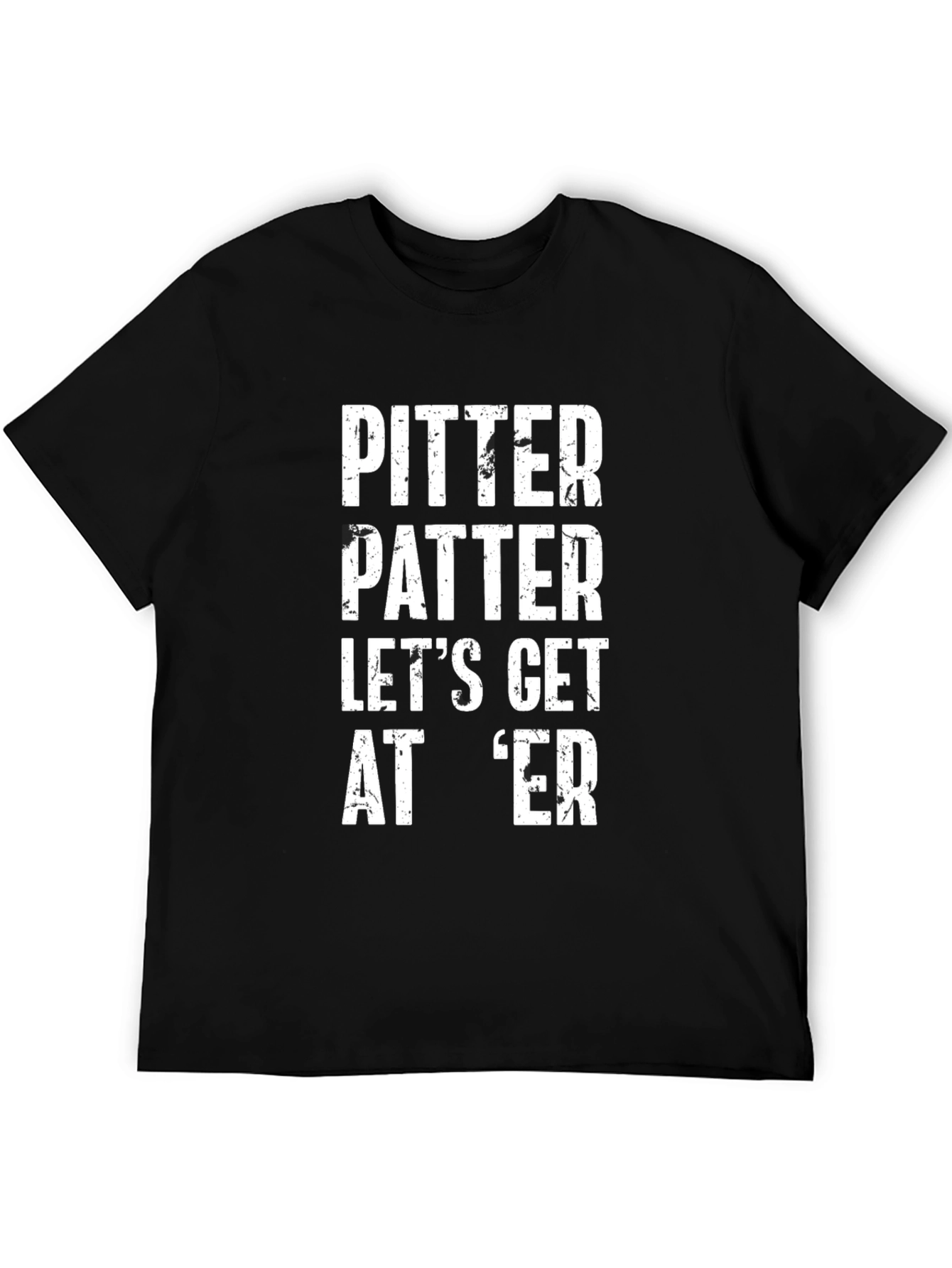 Pitter Patter Lets Get At Er Graphic T-Shirt