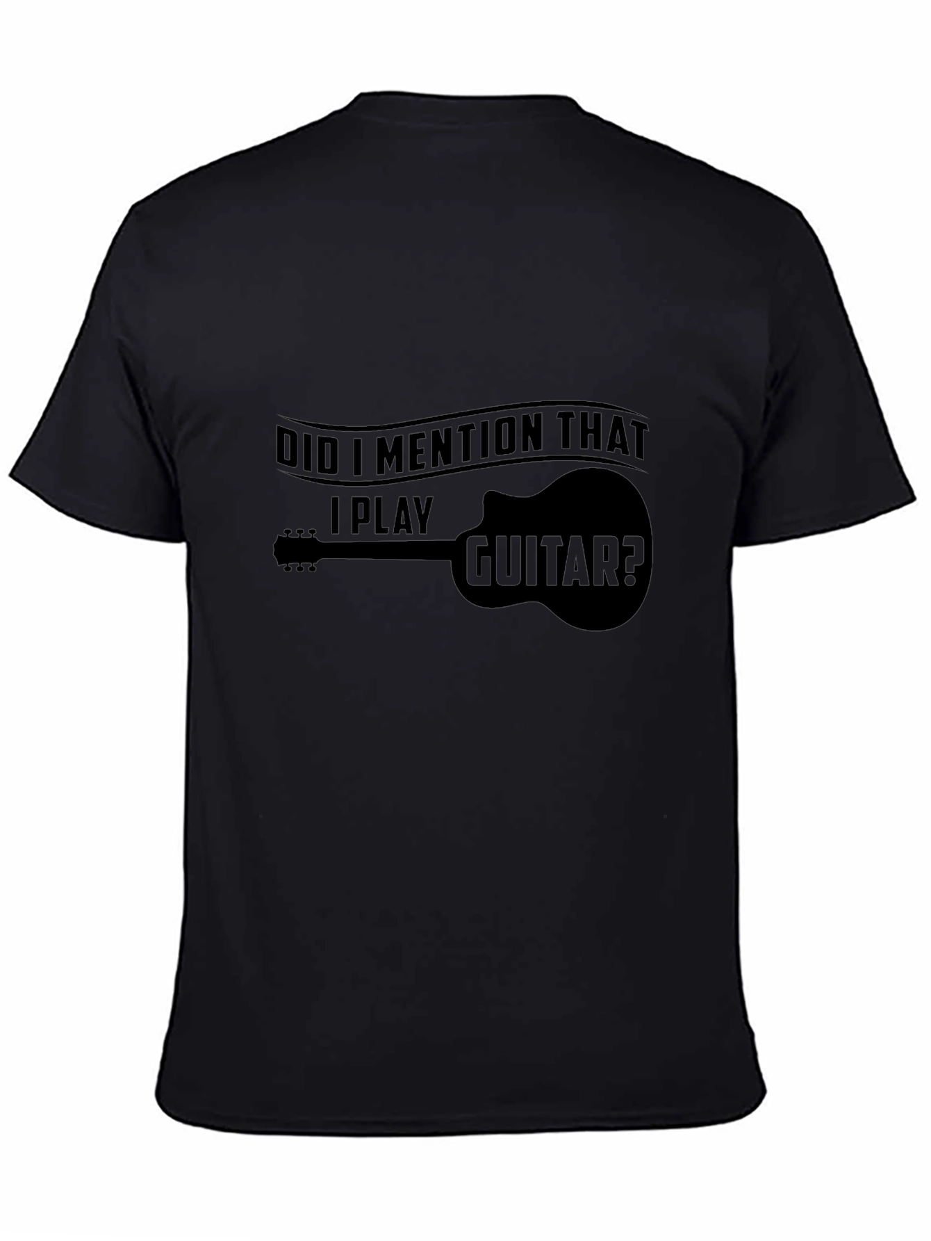 Guitar Player T-Shirt - Did I Mention That