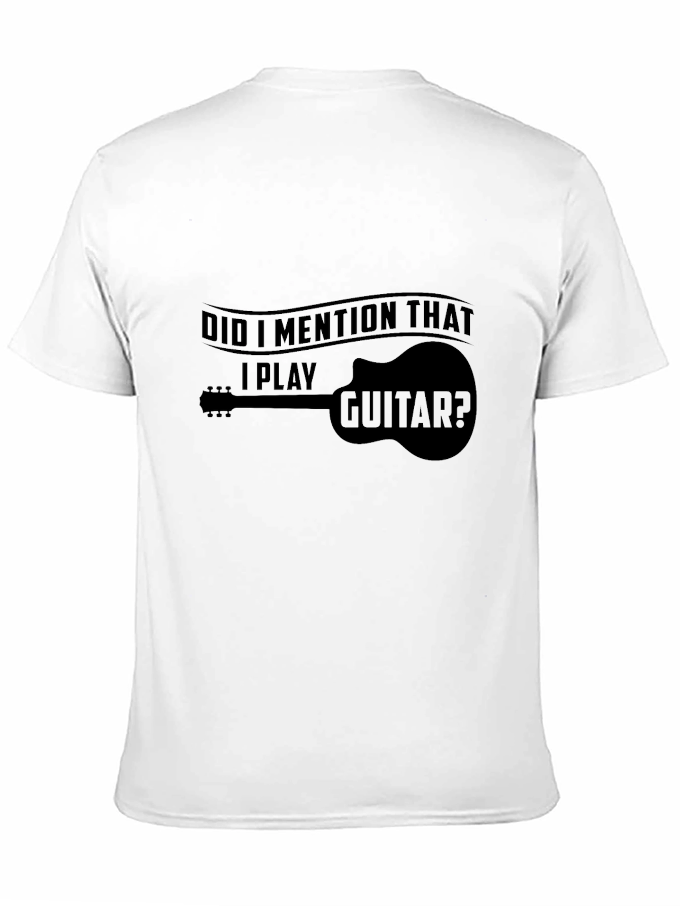 Guitar Player T-Shirt - Did I Mention That