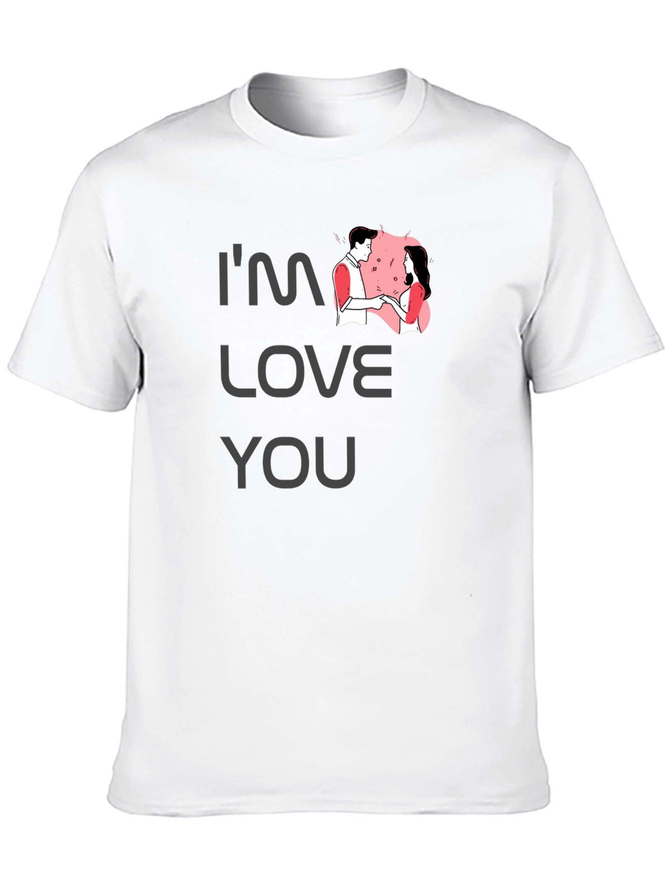Im Love You T-Shirt - Romantic Graphic Tee