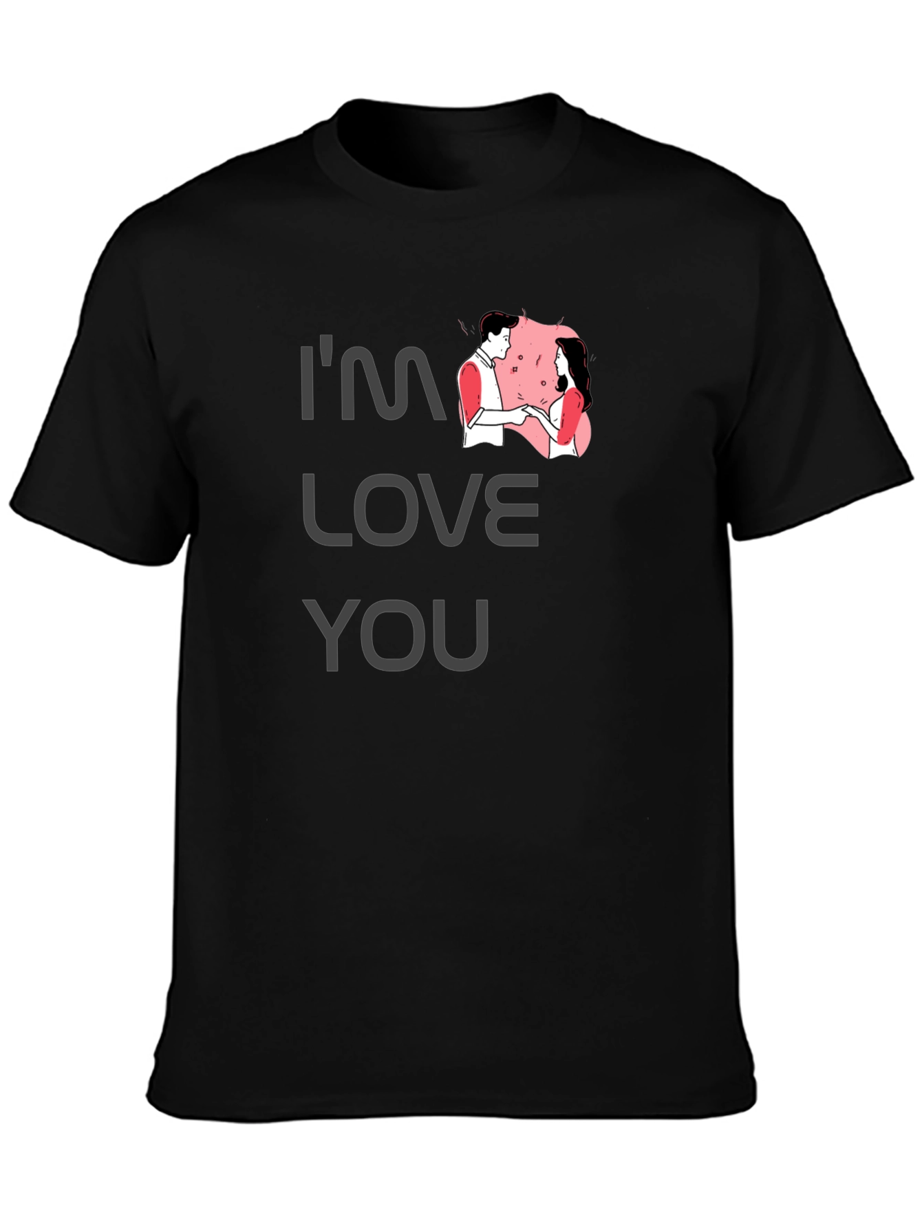 Im Love You T-Shirt - Romantic Graphic Tee