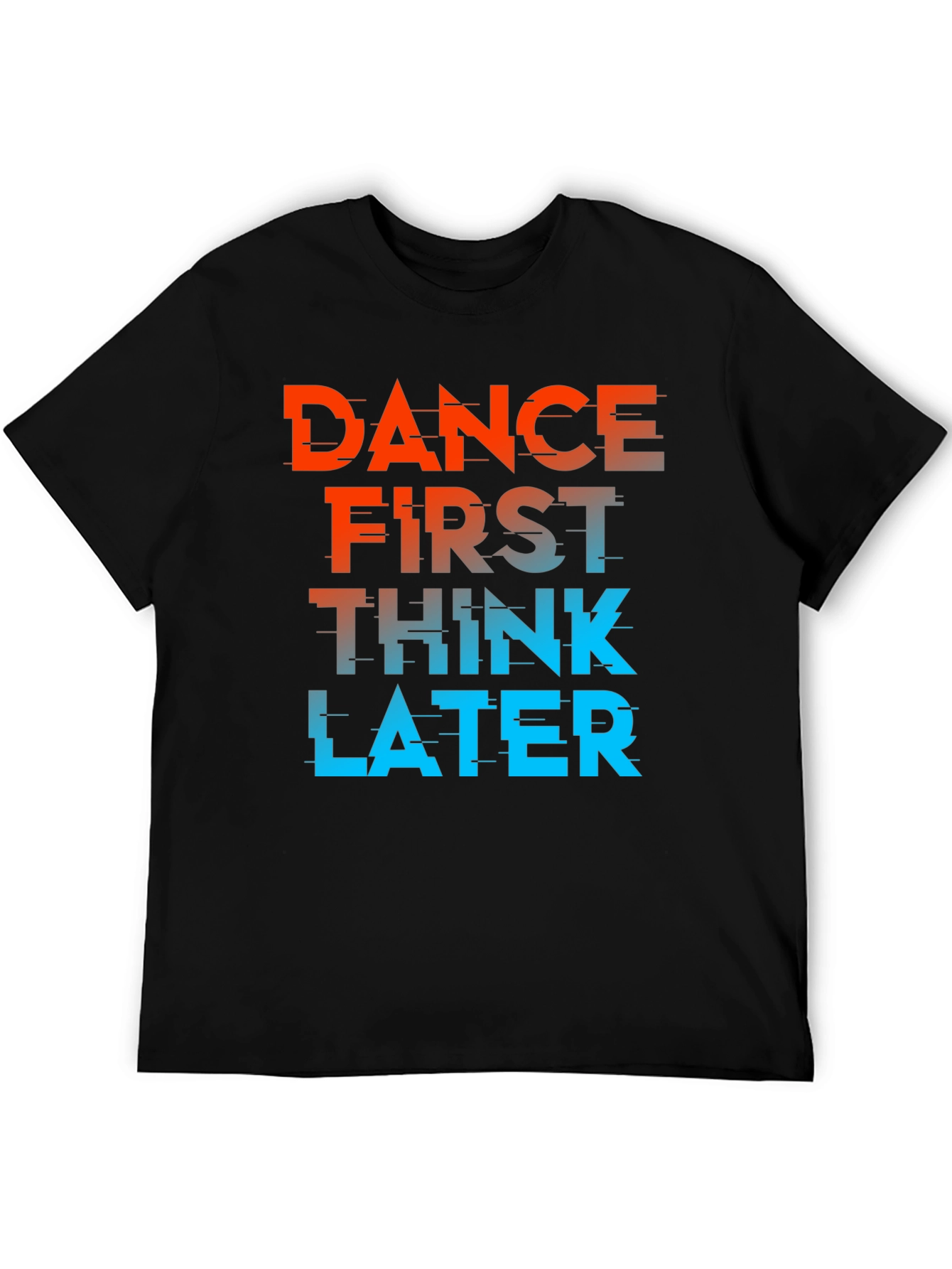 Dance First Think Later Black Graphic Tee