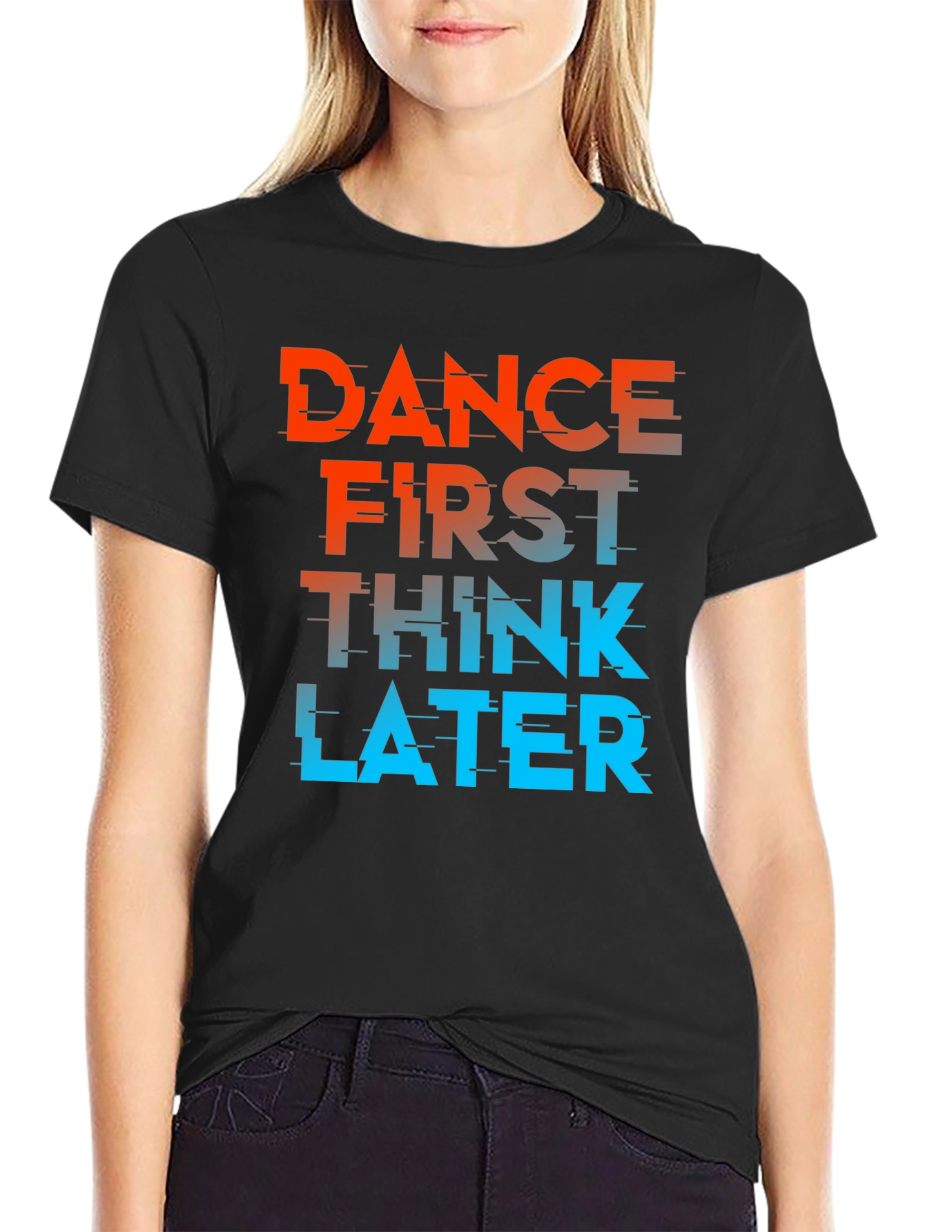 Dance First Think Later Black Graphic Tee