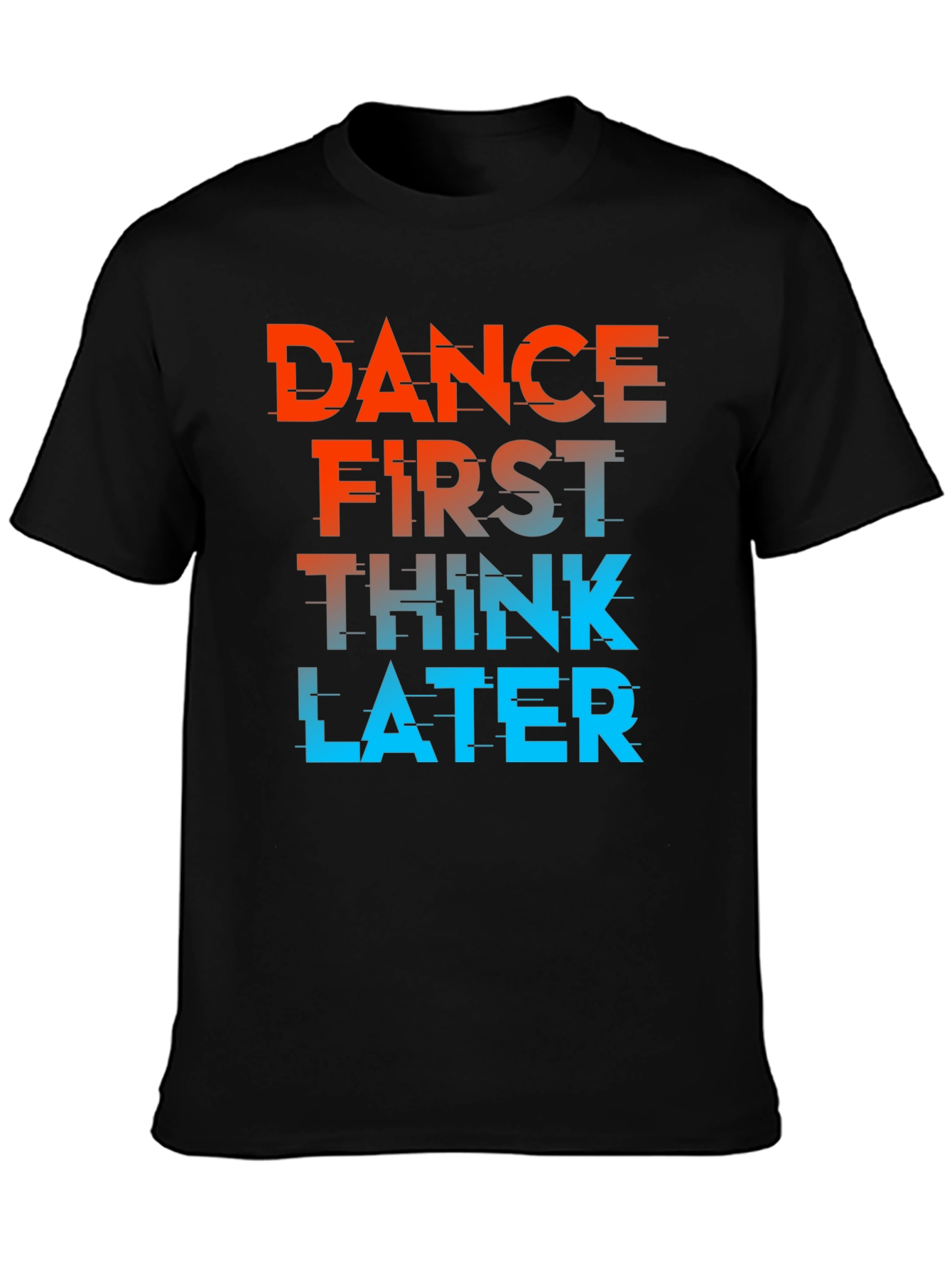 Dance First Think Later Black Graphic Tee