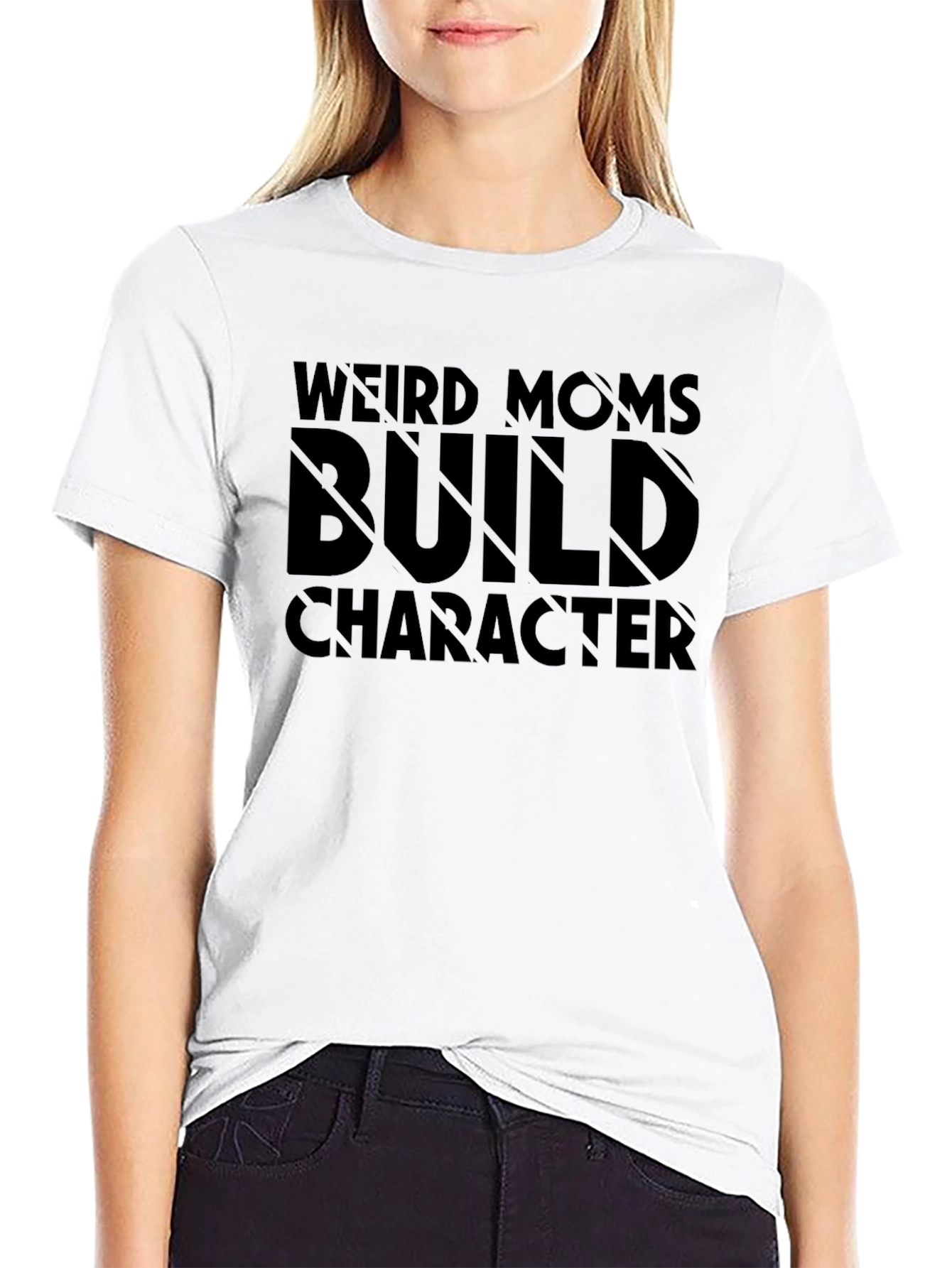 Weird Moms Build Character T-Shirt