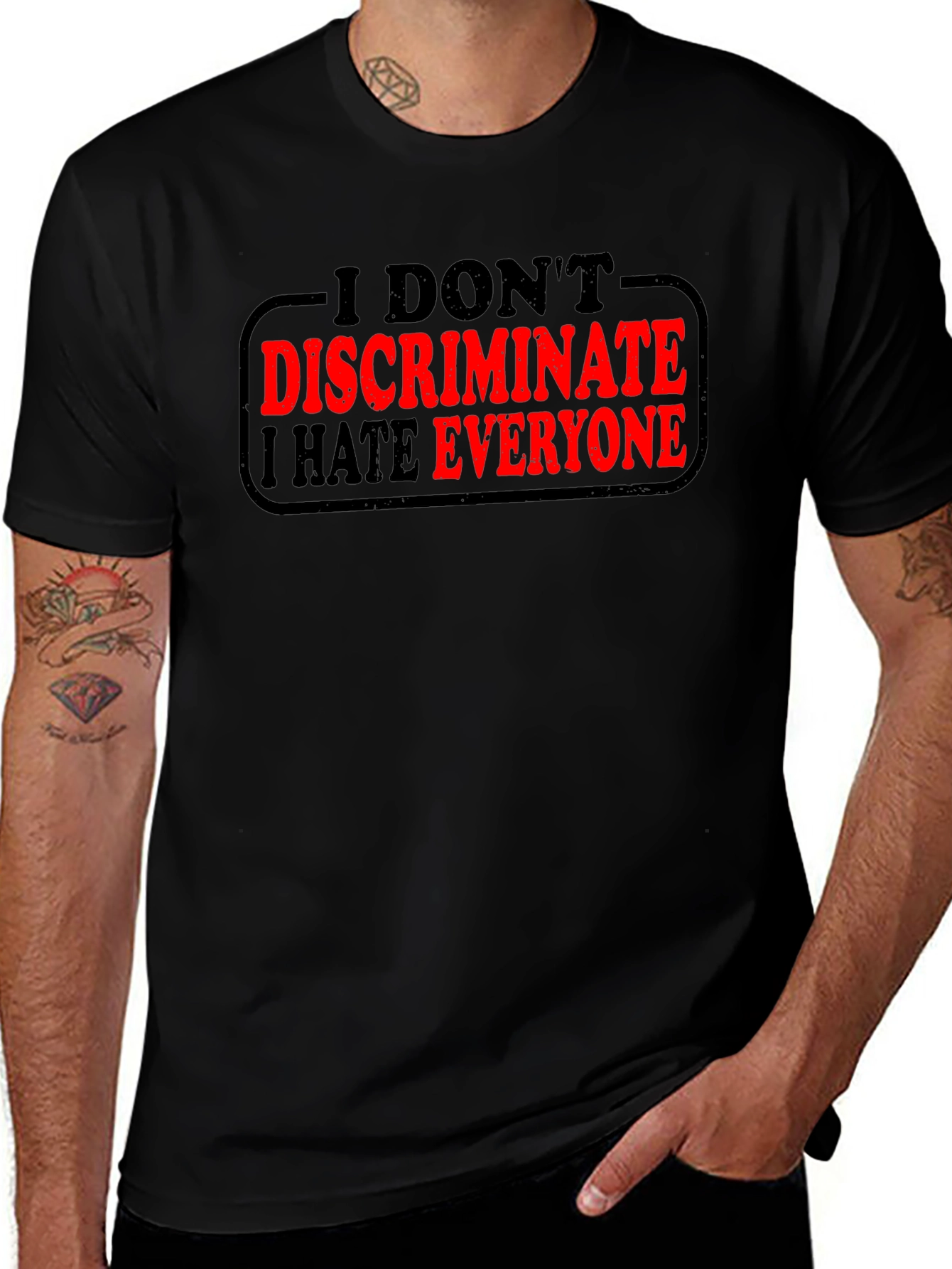 I Dont Discriminate I Hate Everyone T-Shirt