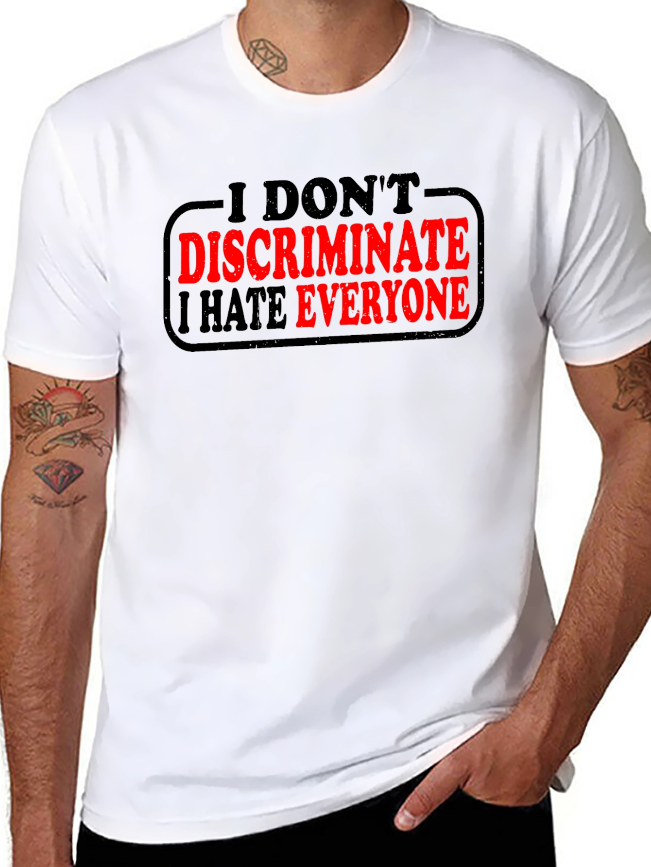 I Dont Discriminate I Hate Everyone T-Shirt