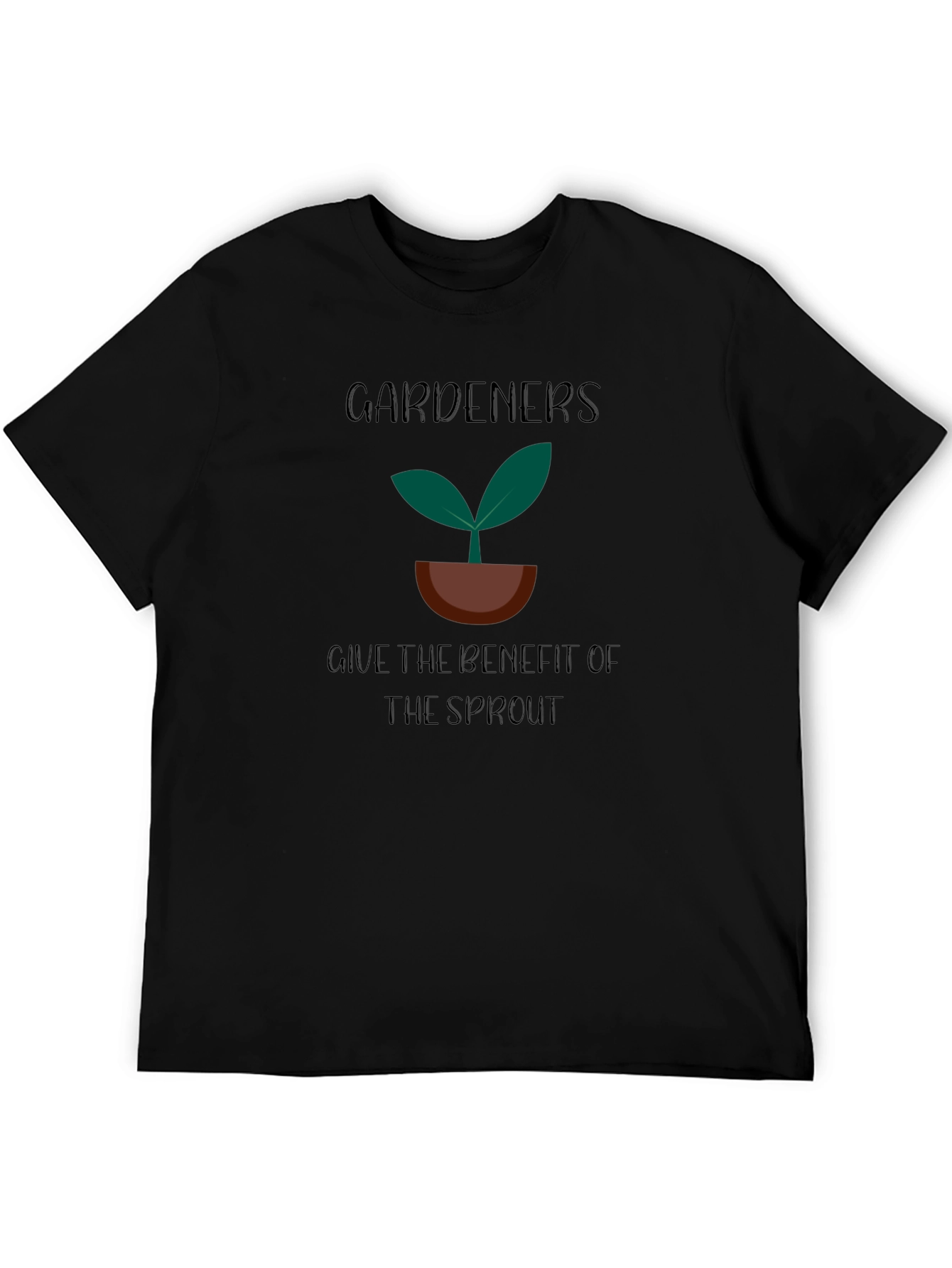 Gardeners Give The Benefit Of The Sprout T-Shirt