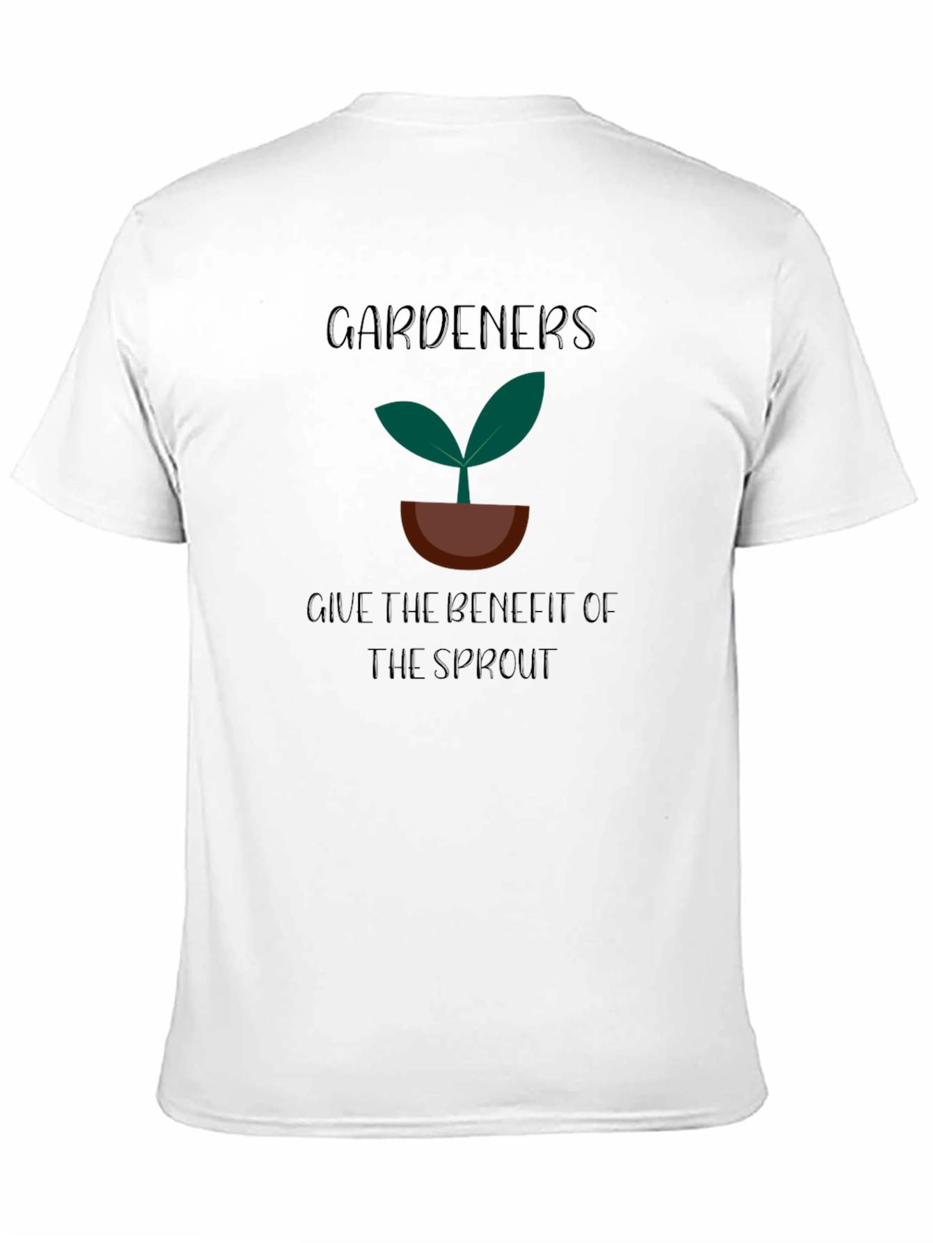 Gardeners Give The Benefit Of The Sprout T-Shirt