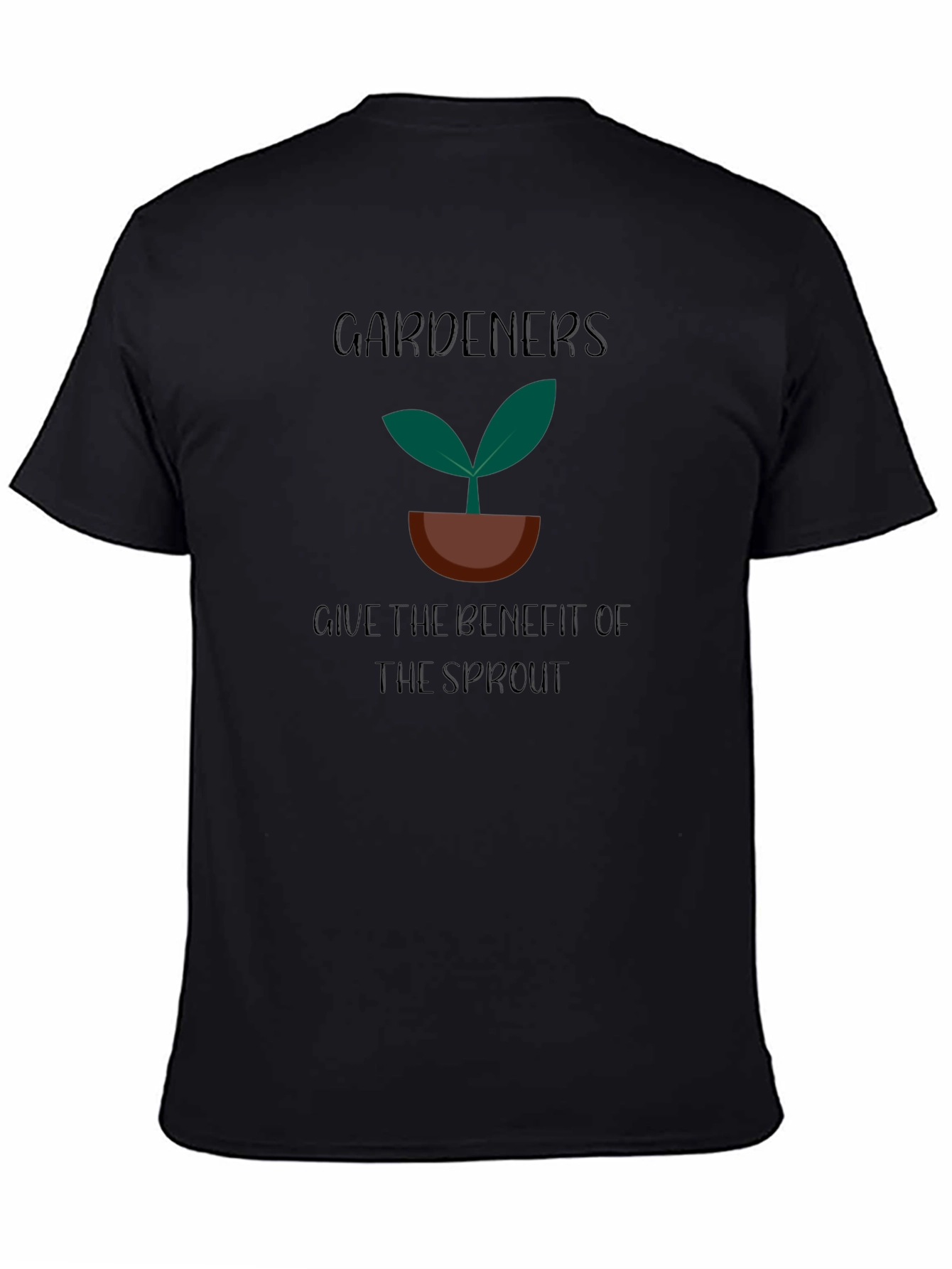 Gardeners Give The Benefit Of The Sprout T-Shirt