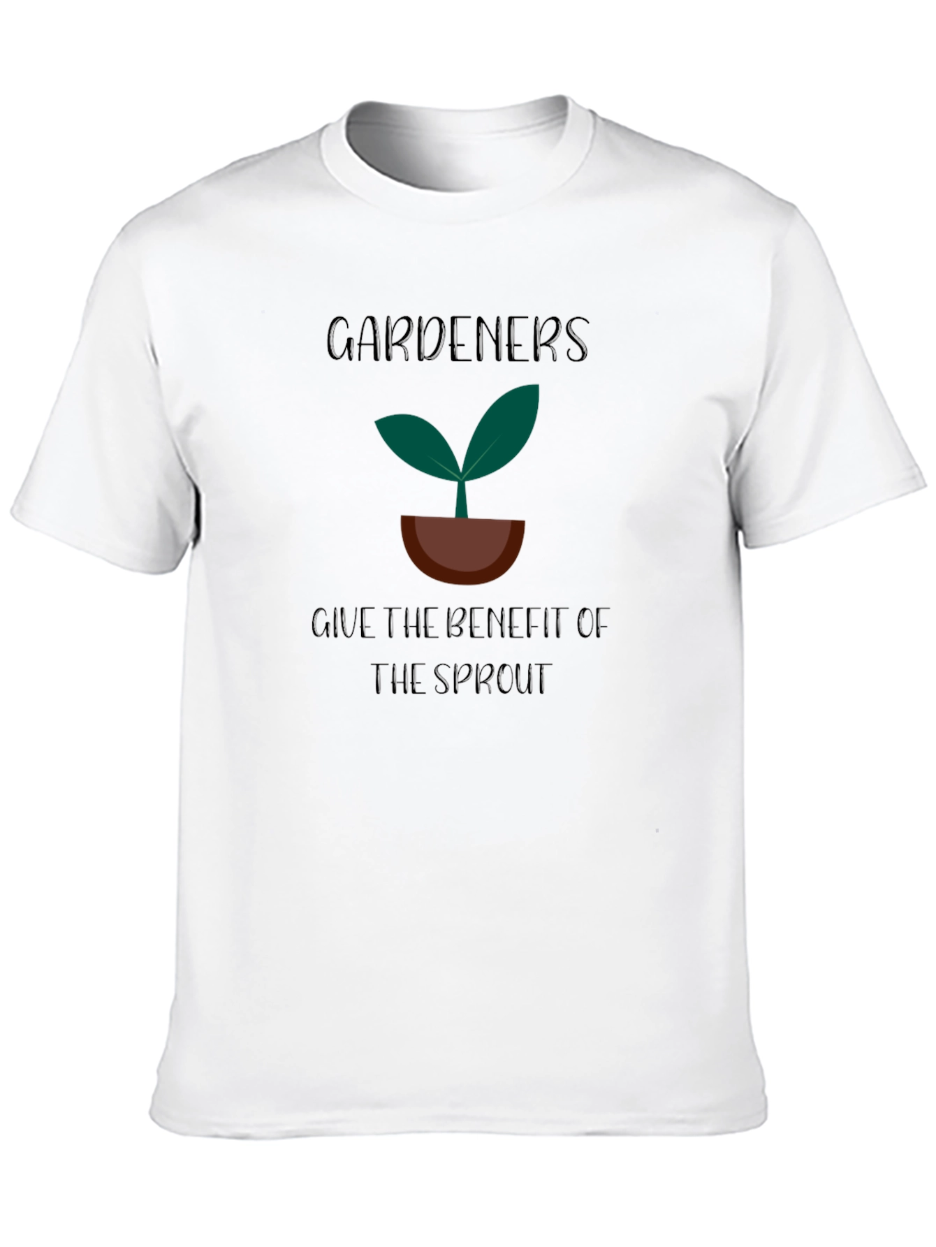 Gardeners Give The Benefit Of The Sprout T-Shirt