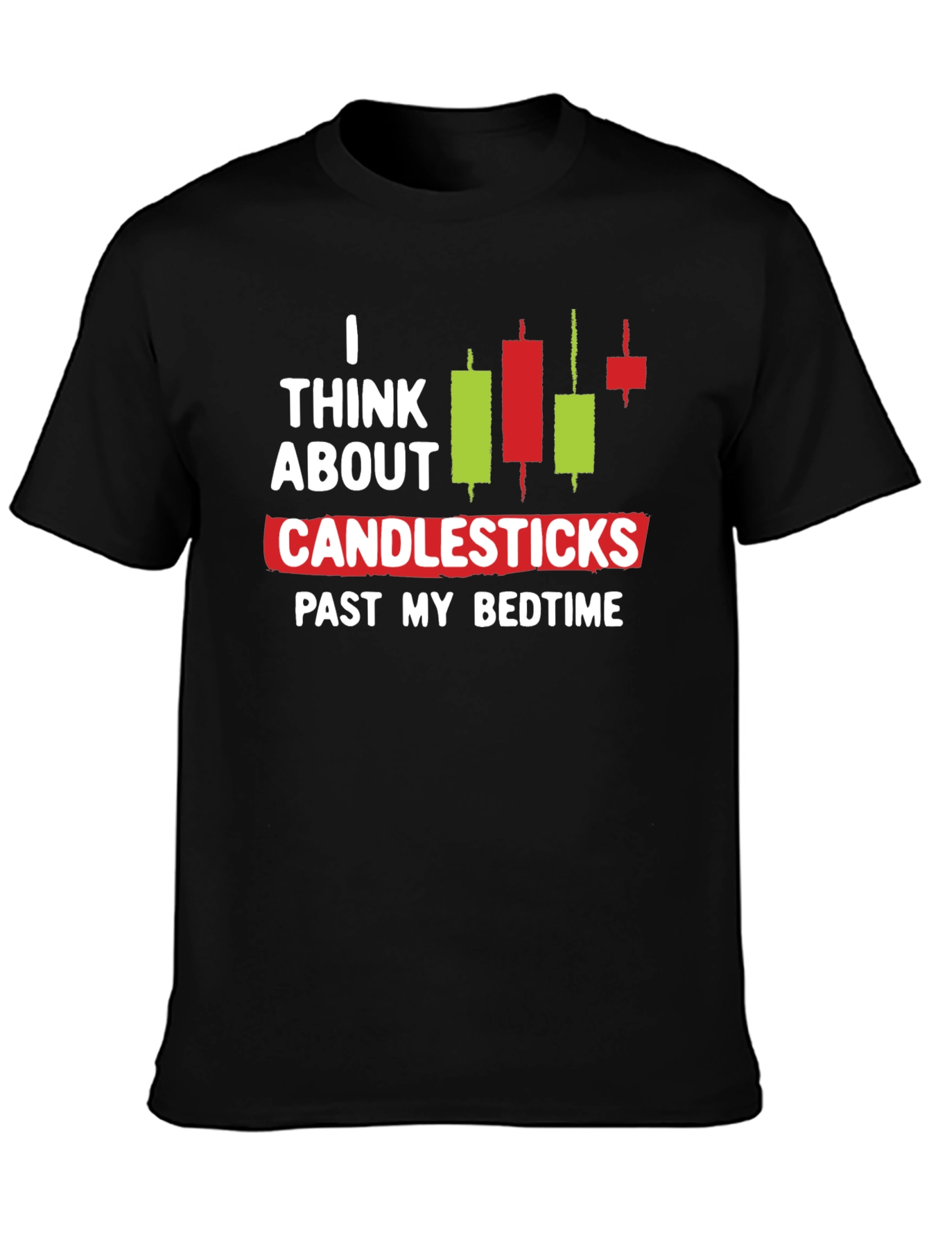I Think About Candlesticks Graphic T-Shirt