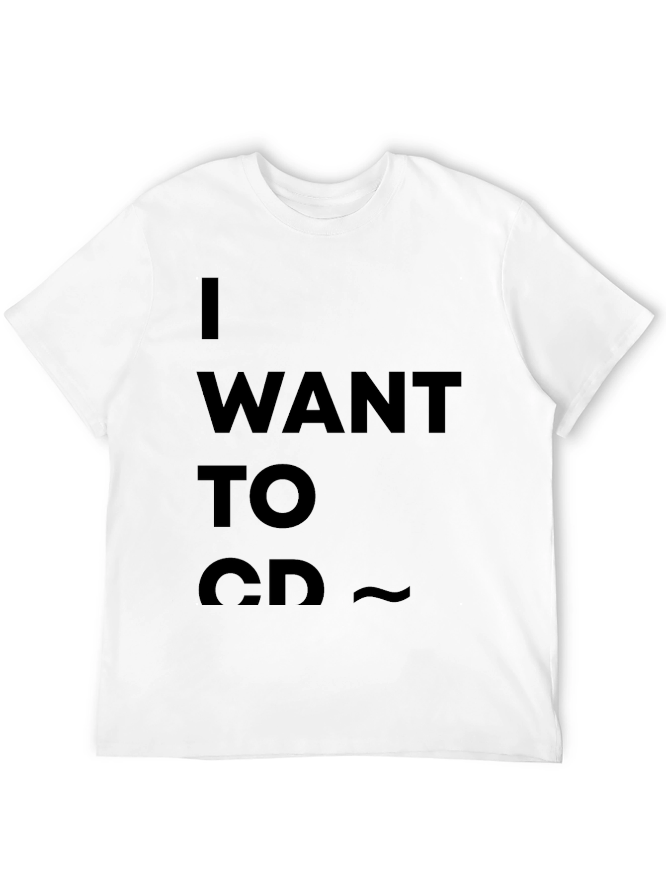 I Want to Go CD T-Shirt