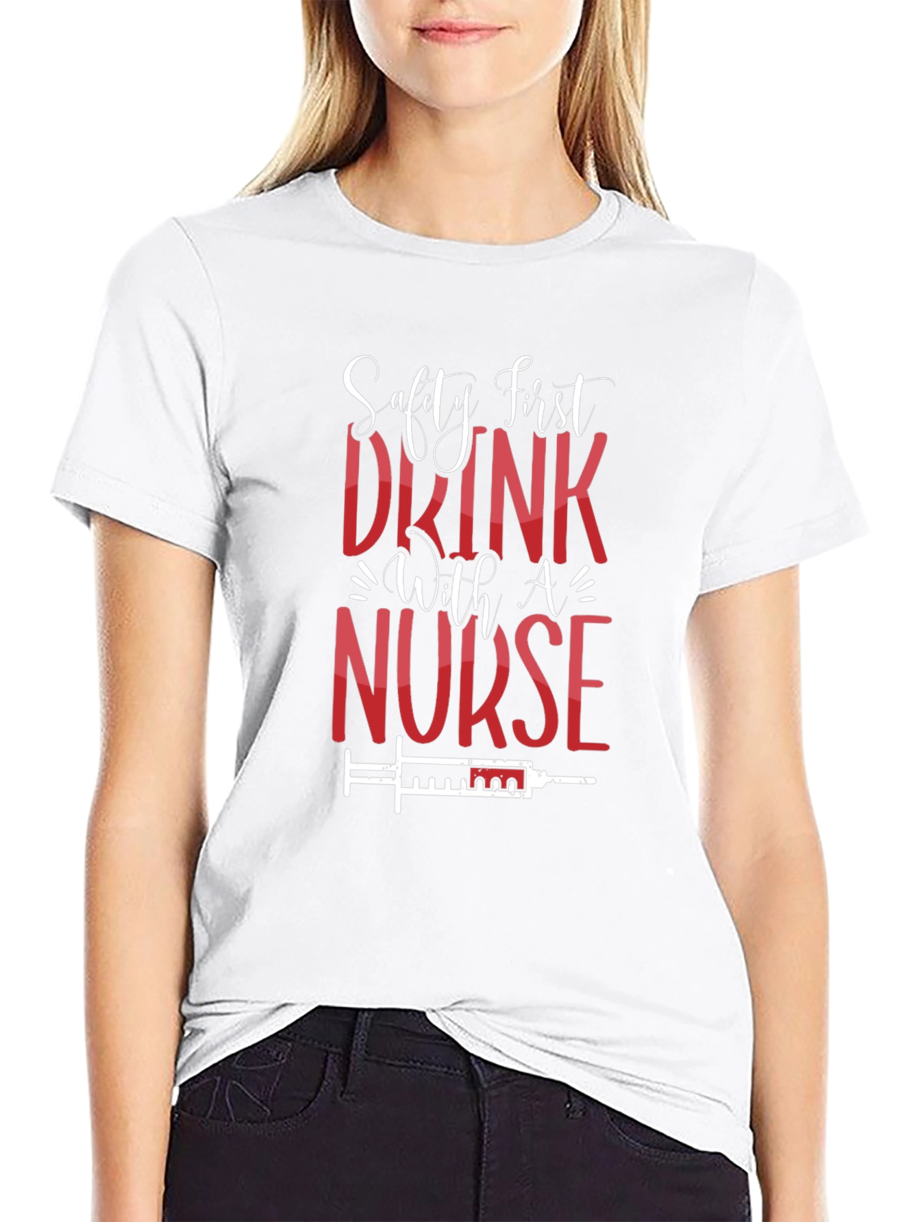 Safety First Drink With A Nurse T-Shirt
