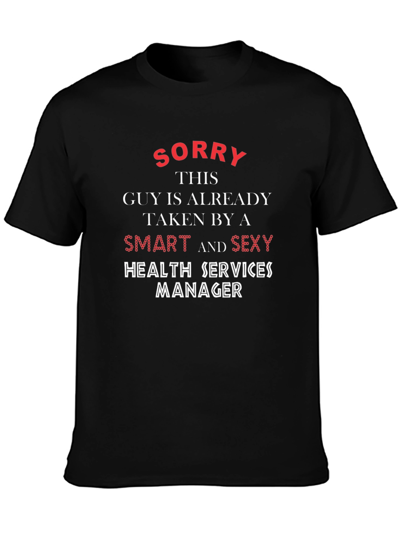 Sorry Taken Smart Sexy Health Services Manager T-Shirt