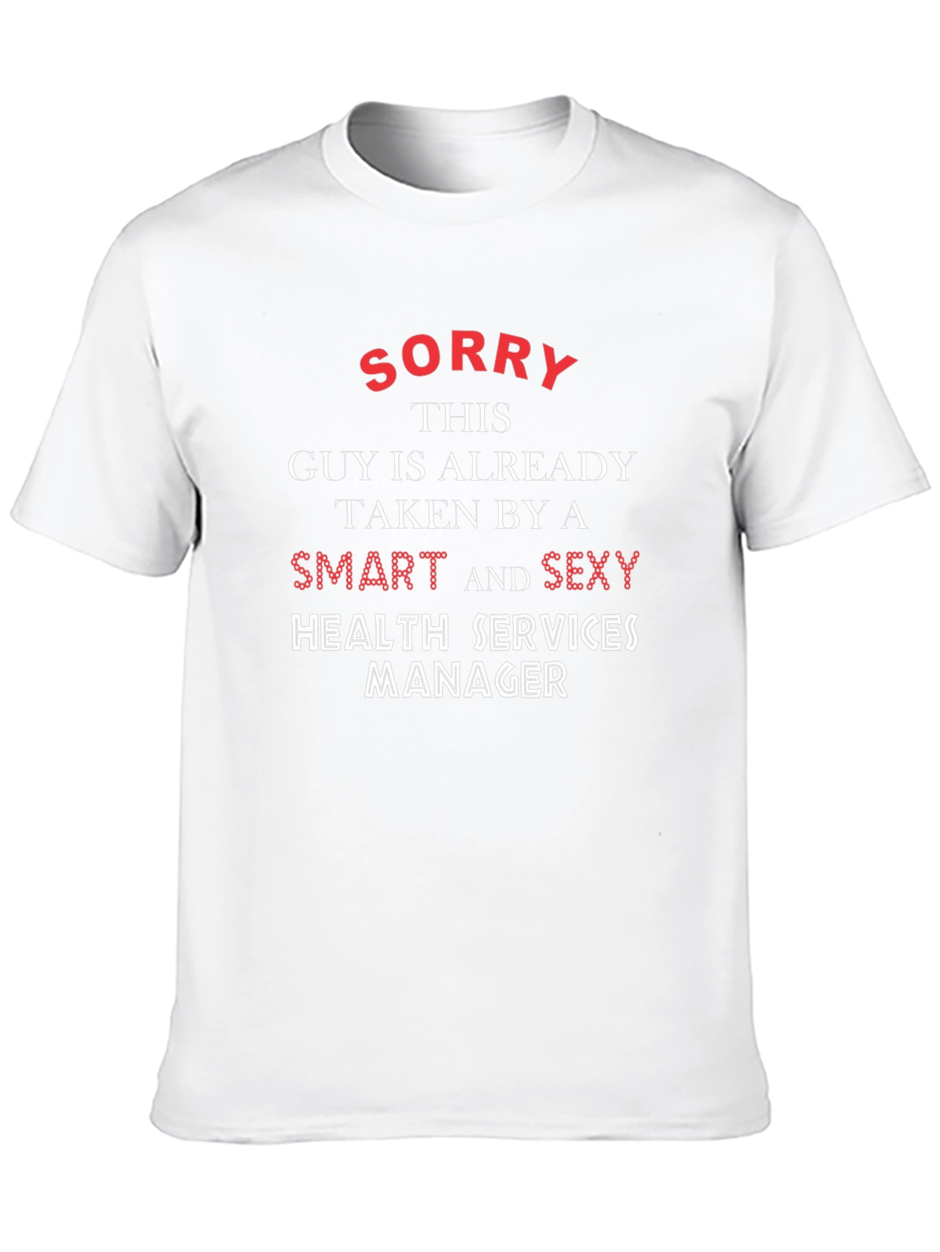 Sorry Taken Smart Sexy Health Services Manager T-Shirt